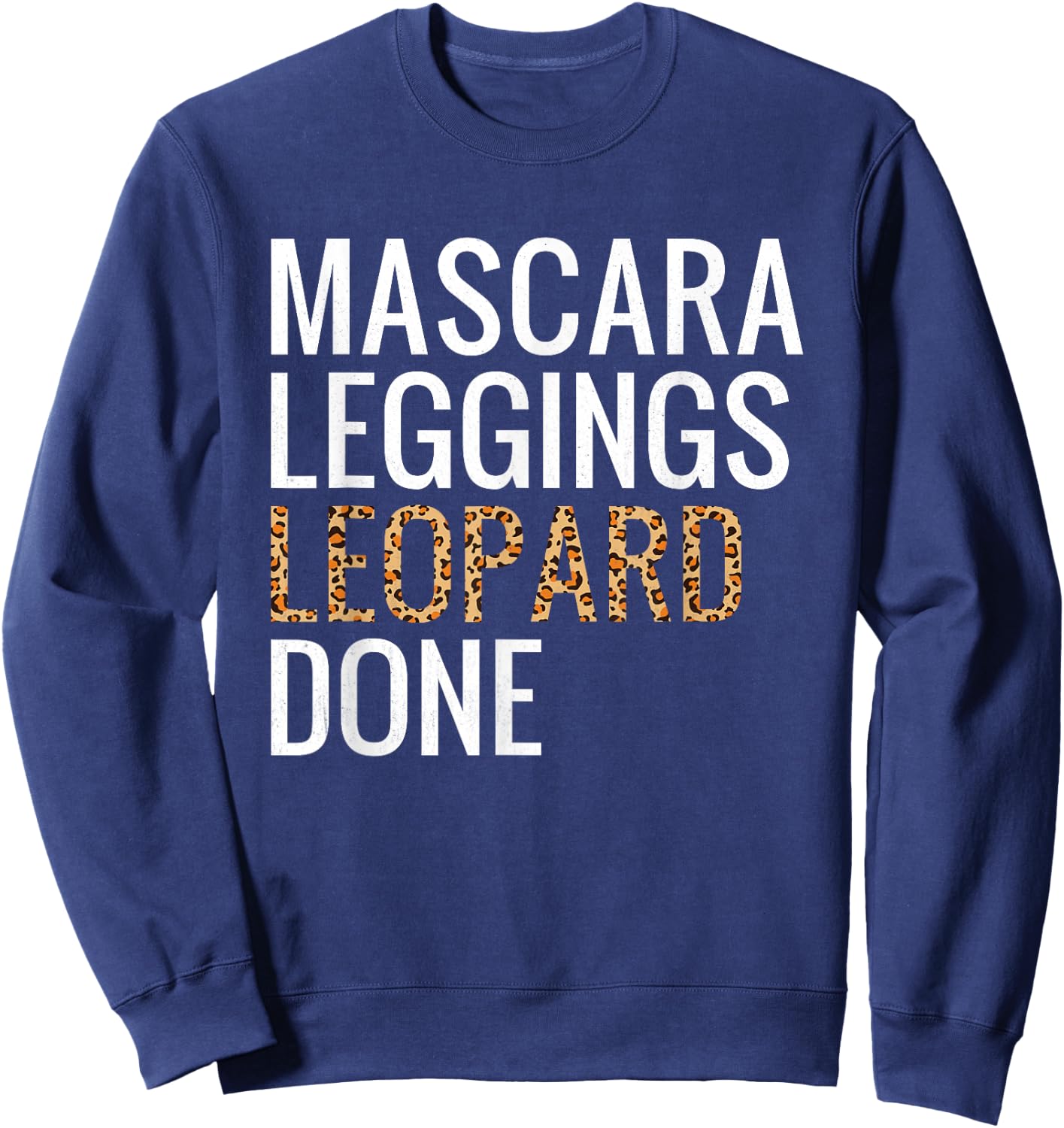 Mascara Leggings Leopard Done Shirt Leopard Print Women Gift Sweatshirt - Sweatshirt | Navy