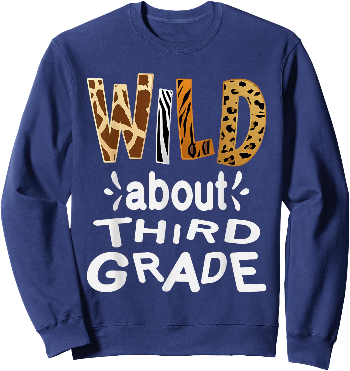 Wild about Third Grade, Teacher Student First Day Of School Sweatshirt - Sweatshirt | Navy
