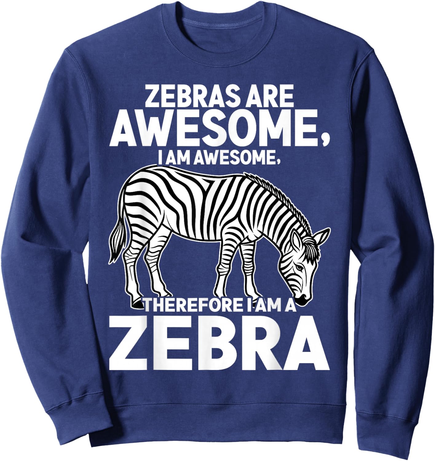Awesome Cartoon I am a Zebra for Zebra Lovers Sweatshirt - Sweatshirt | Navy