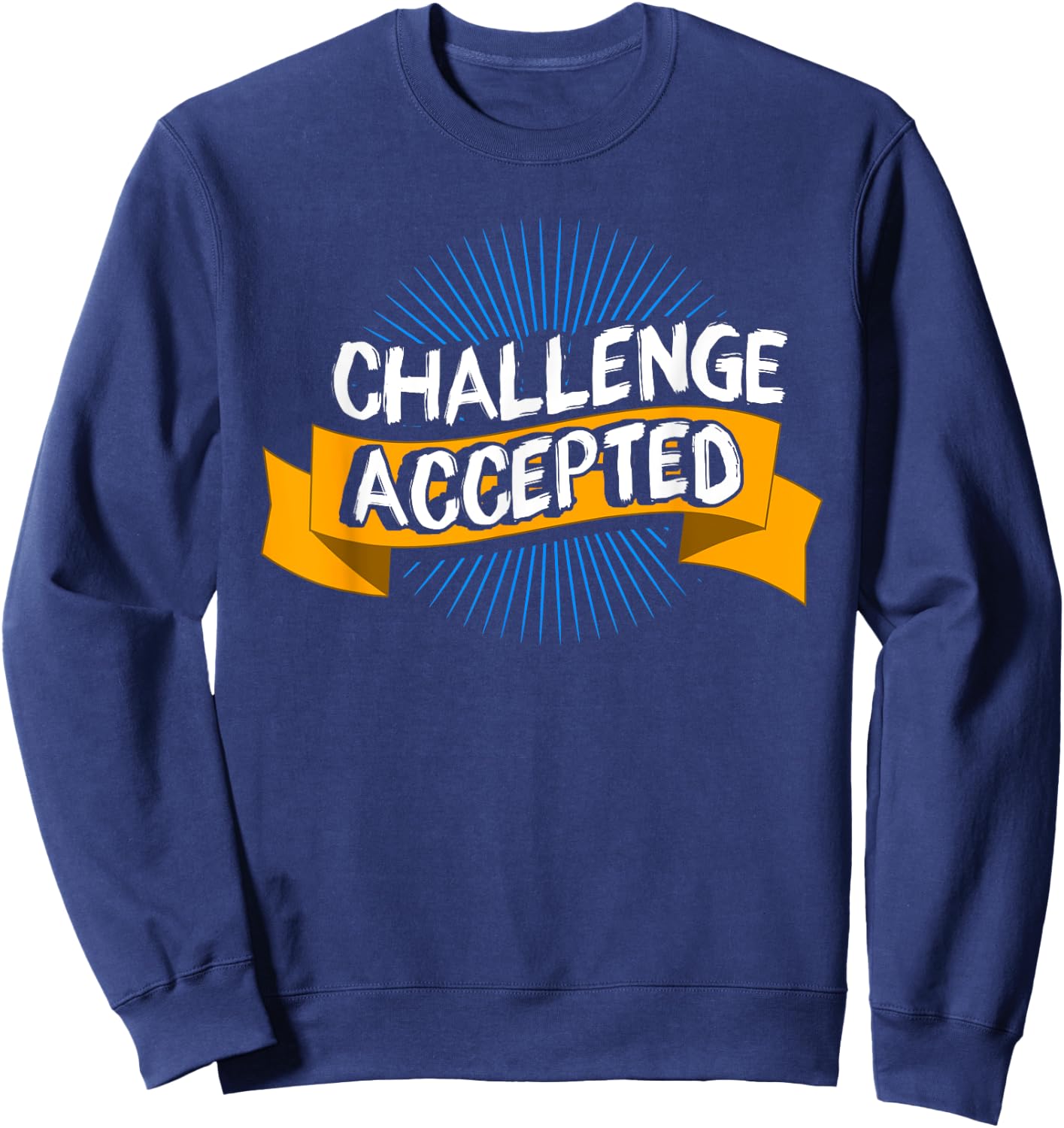 Challenge Accepted Goal Gym Motivation Inspiration Sweatshirt - Sweatshirt | Navy