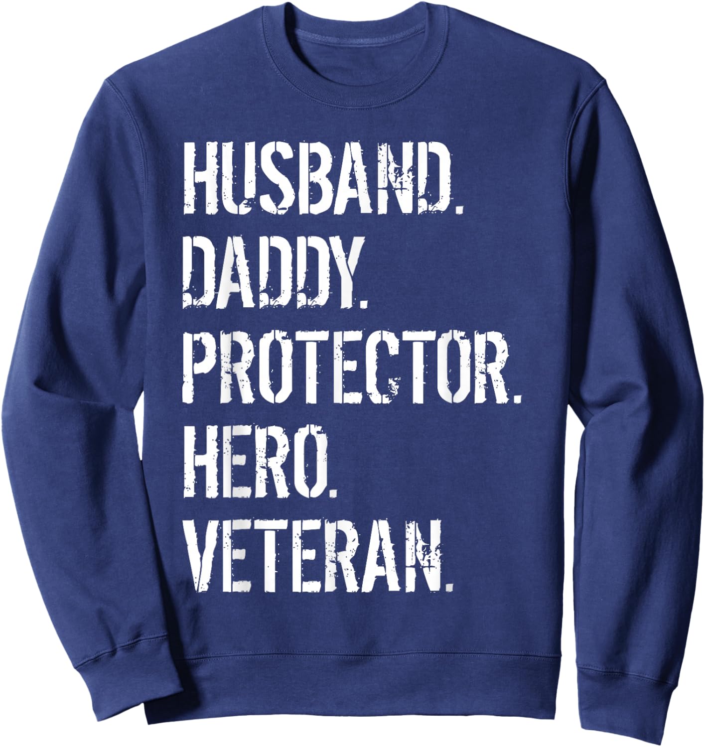 Veteran Father Husband Daddy Protector Hero Sweatshirt - Sweatshirt | Navy