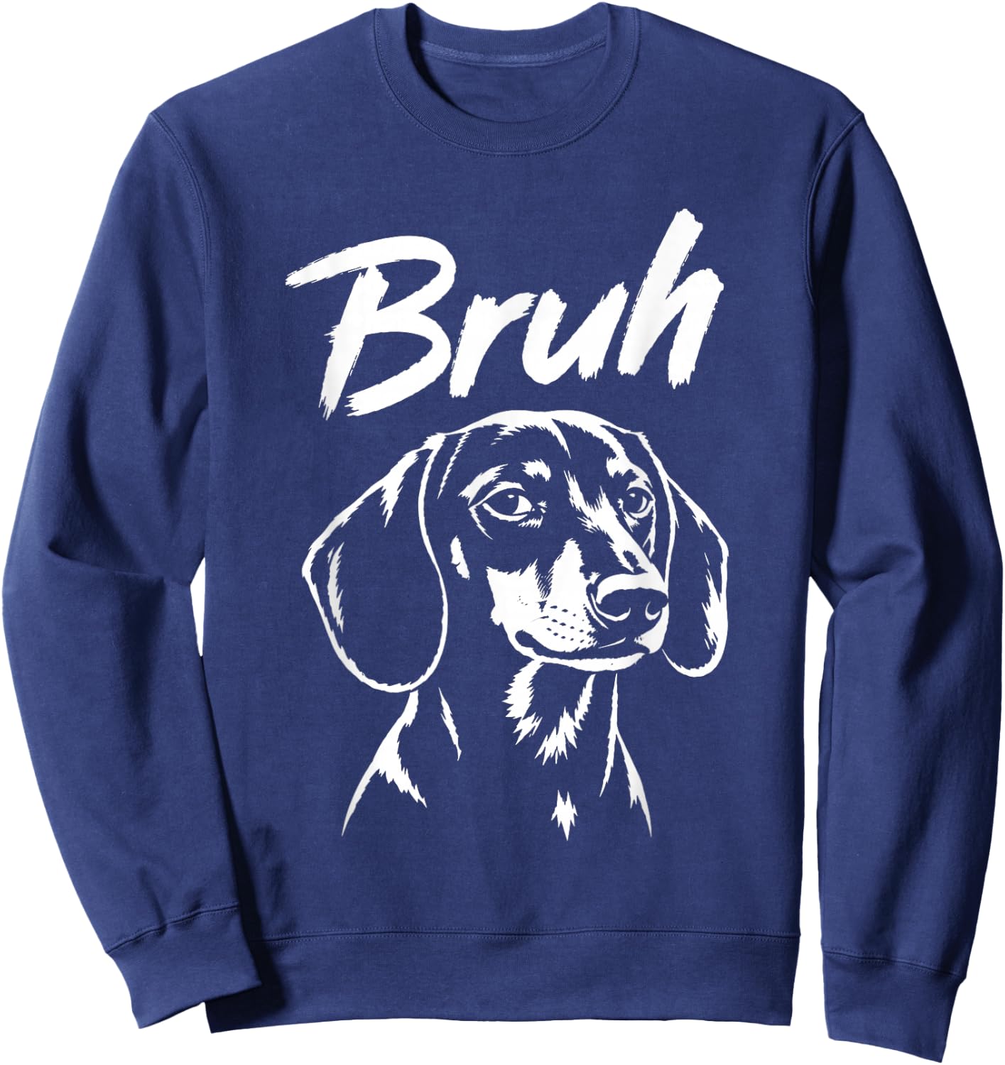 Bruh Funny Dachshund Meme Dog Lover Men Women Sweatshirt - Sweatshirt | Navy