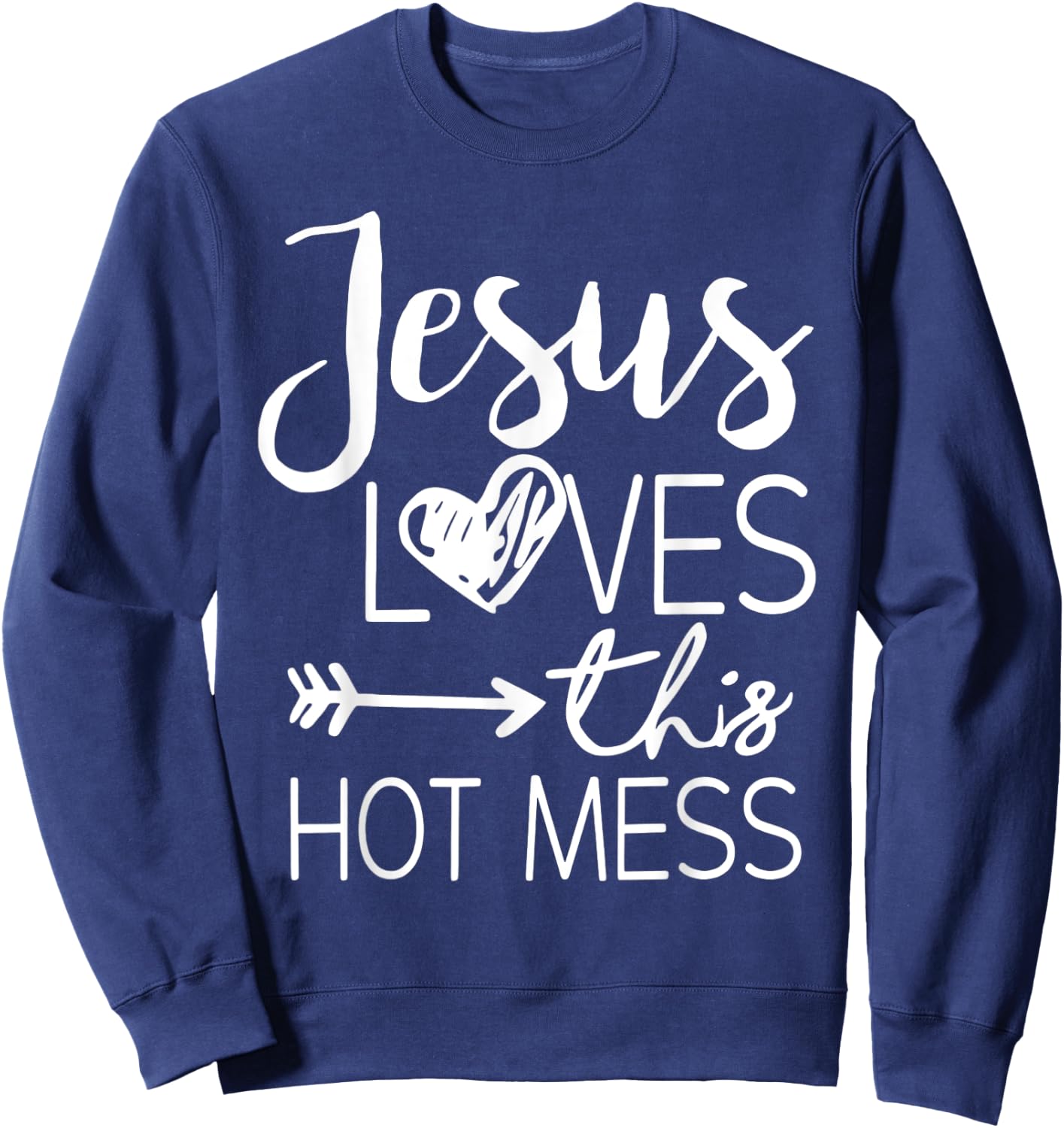 Jesus Loves This Hot Mess Sweatshirt - Sweatshirt | Navy