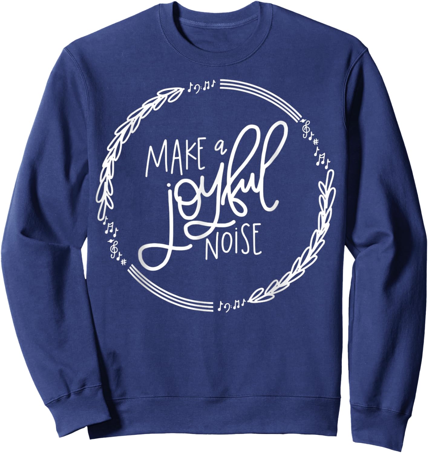 Make A Joyful Noise Psalm 100 Christian Sweatshirt - Sweatshirt | Navy