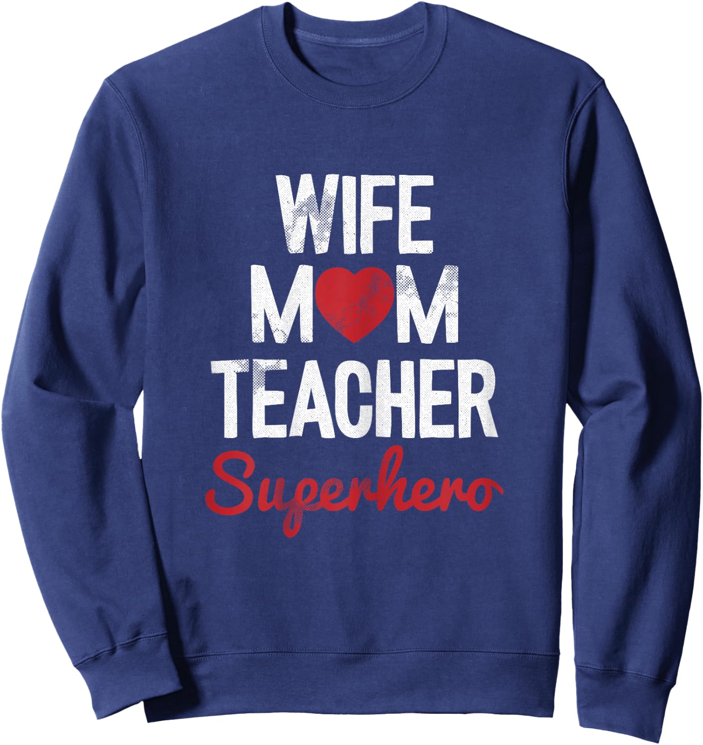 Wife Mom Teacher Superhero Mothers Day Mama Momma Mommy Sweatshirt - Sweatshirt | Navy