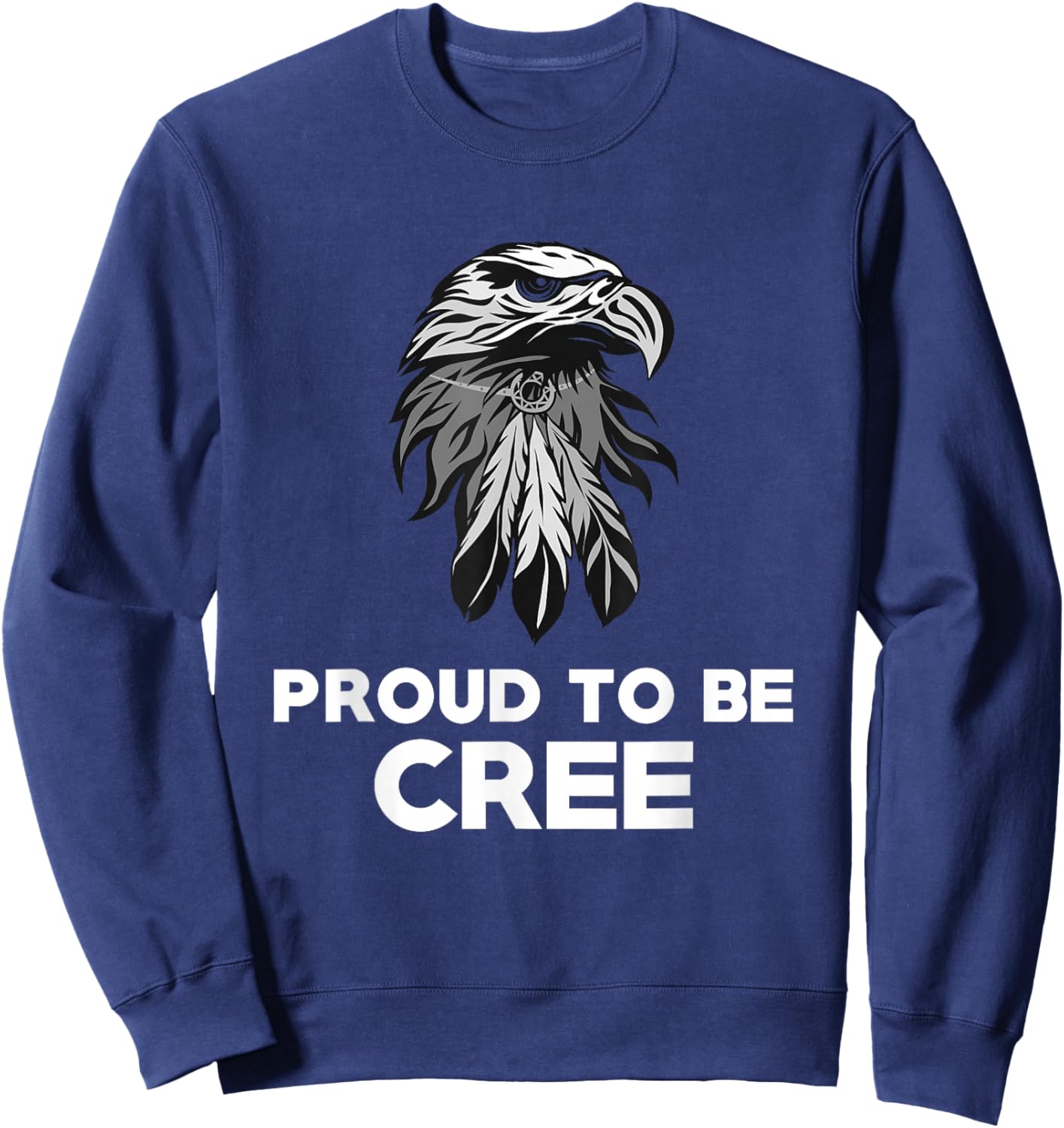 Proud To Be Cree - Native American Pride T Shirt Sweatshirt - Sweatshirt | Navy