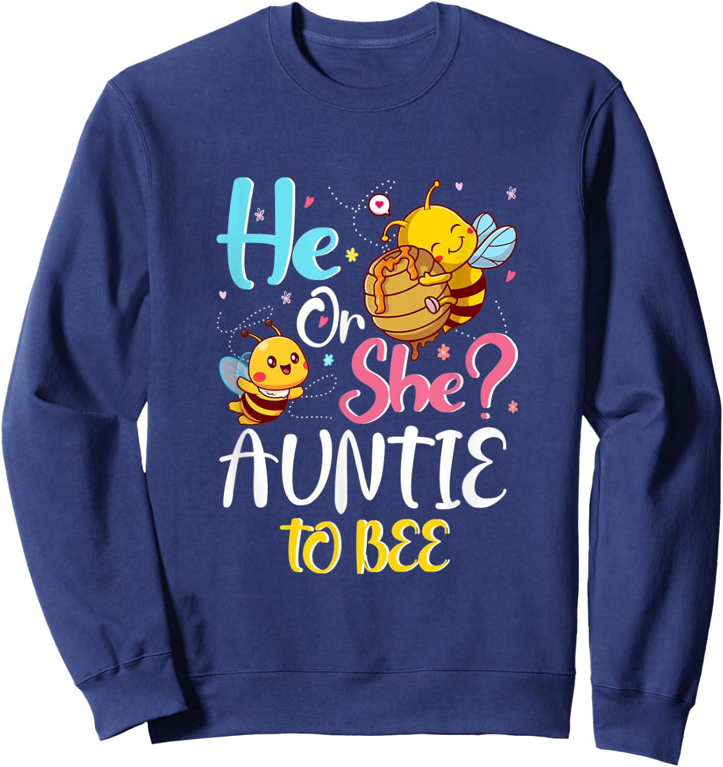 He Or She Auntie To Bee Gender Baby Reveal Announcement Sweatshirt - Sweatshirt | Navy