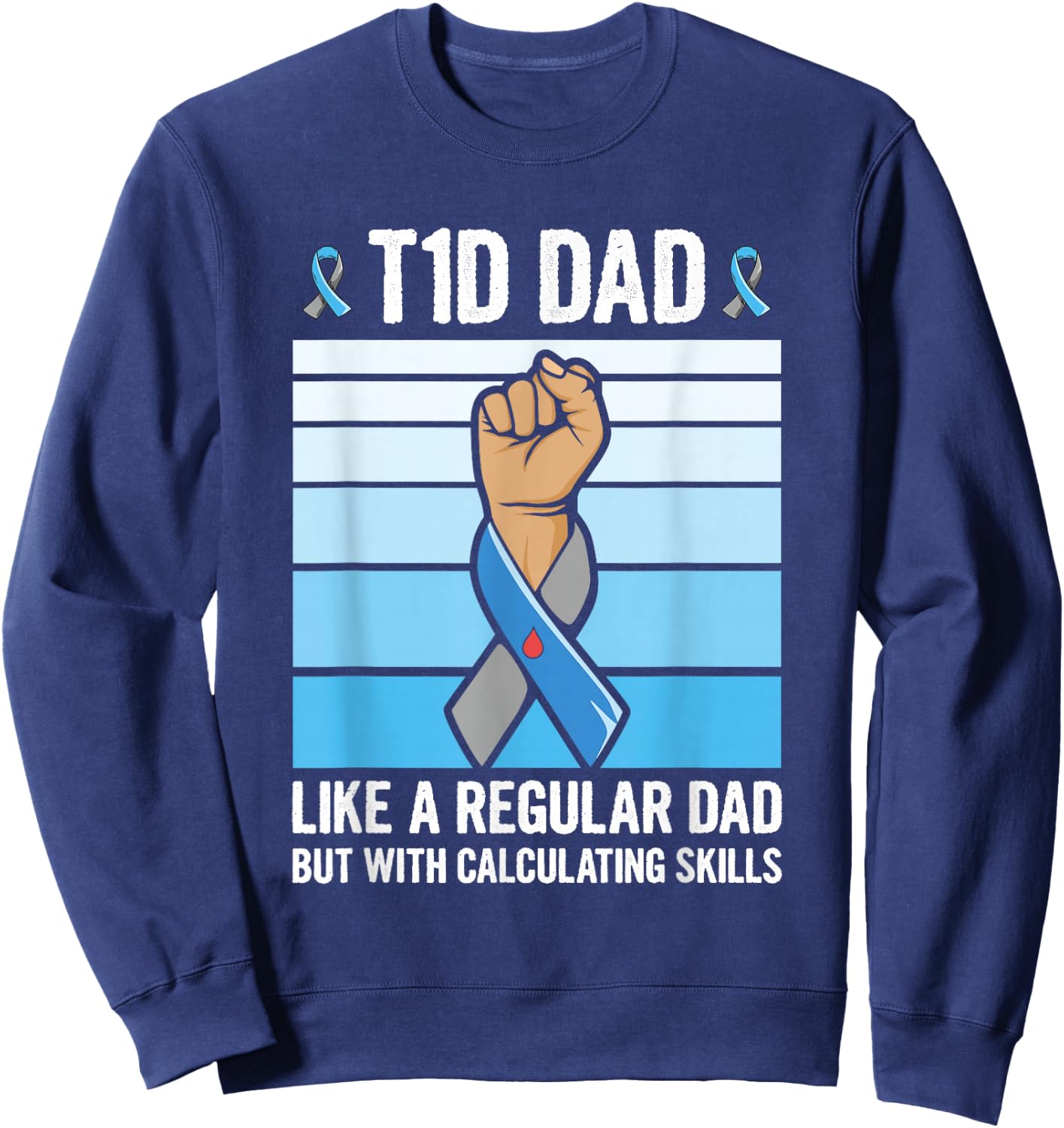 Diabetic Support Quote for a Type 1 Diabetes Dad Sweatshirt - Sweatshirt | Navy