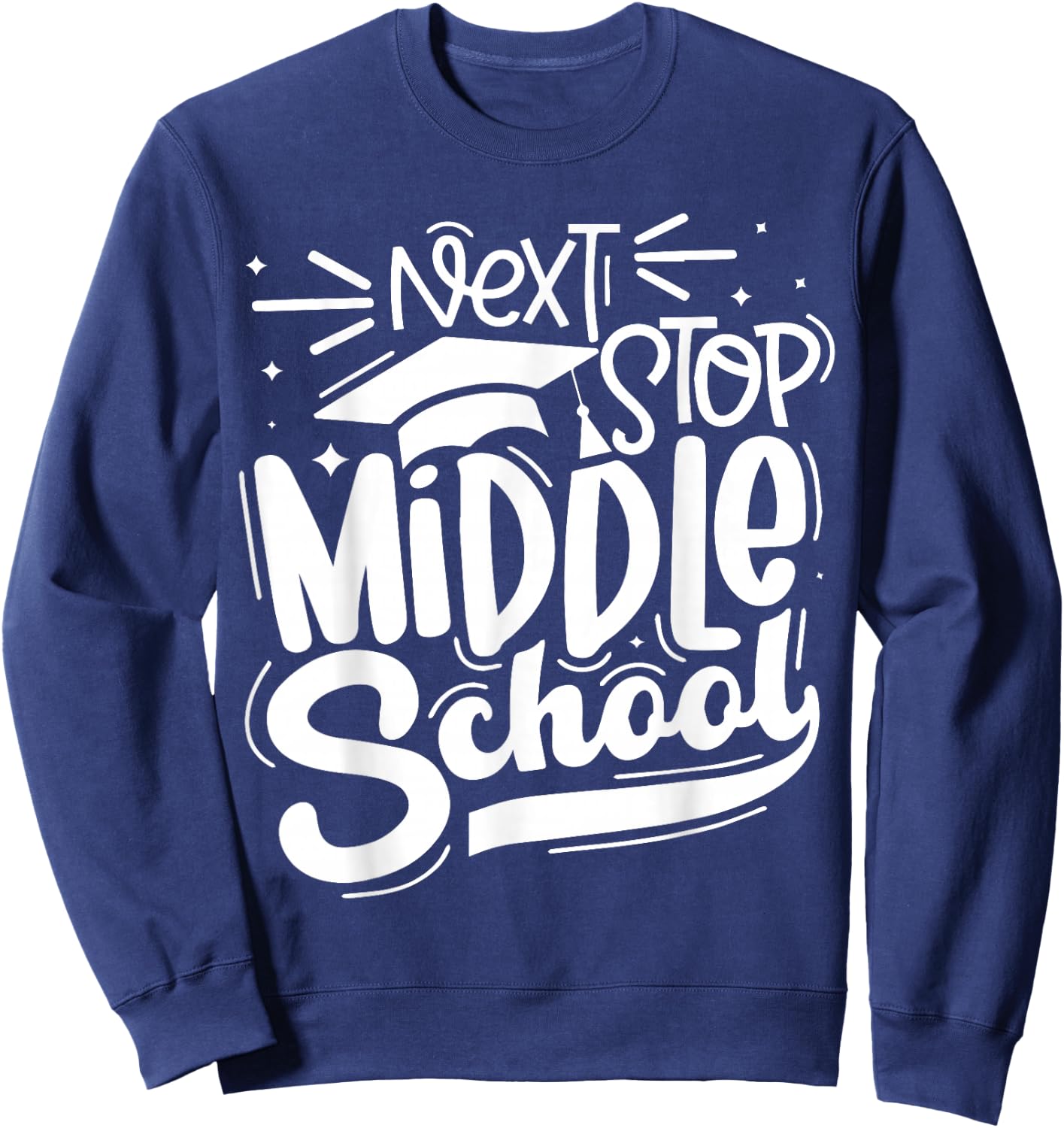 Vintage Next Stop Middle School Graduation Last Day Sweatshirt - Sweatshirt | Navy