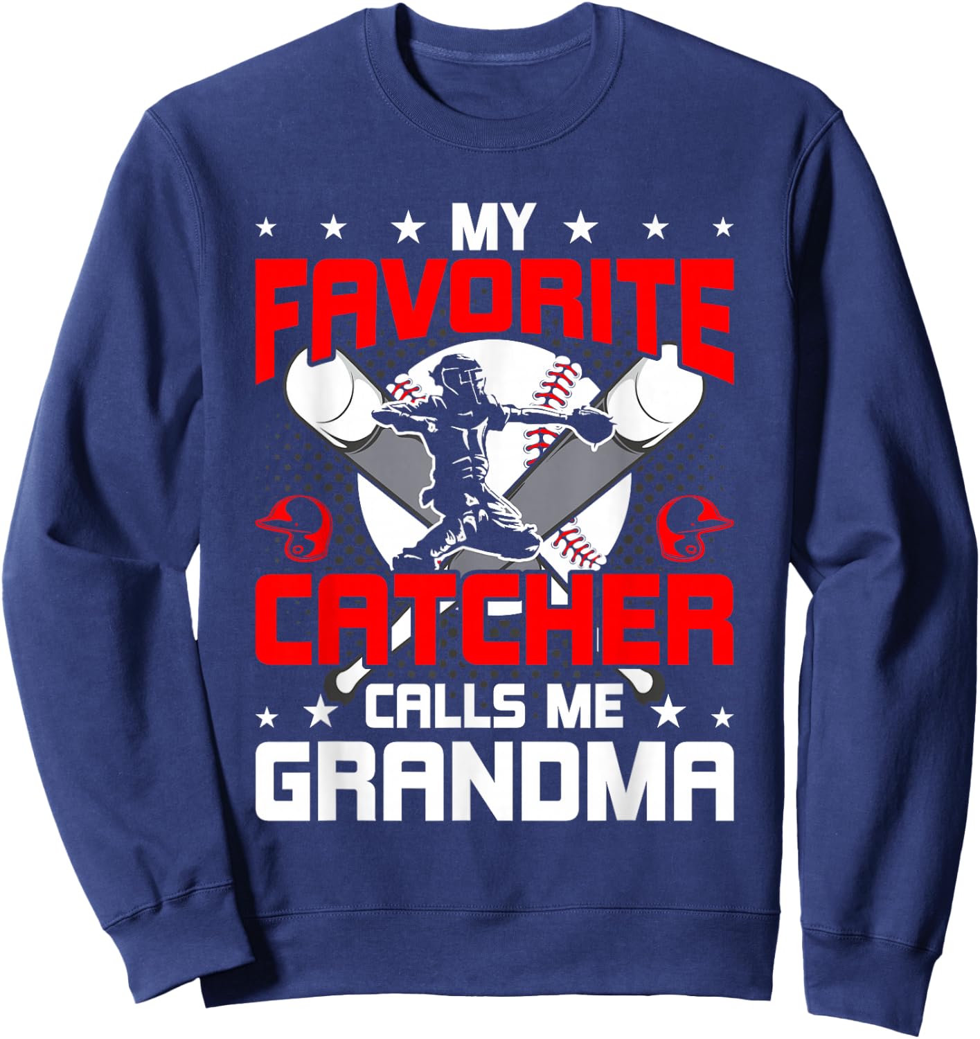 My Favorite Catcher Calls Me Grandma Baseball Lover Sweatshirt - Sweatshirt | Navy