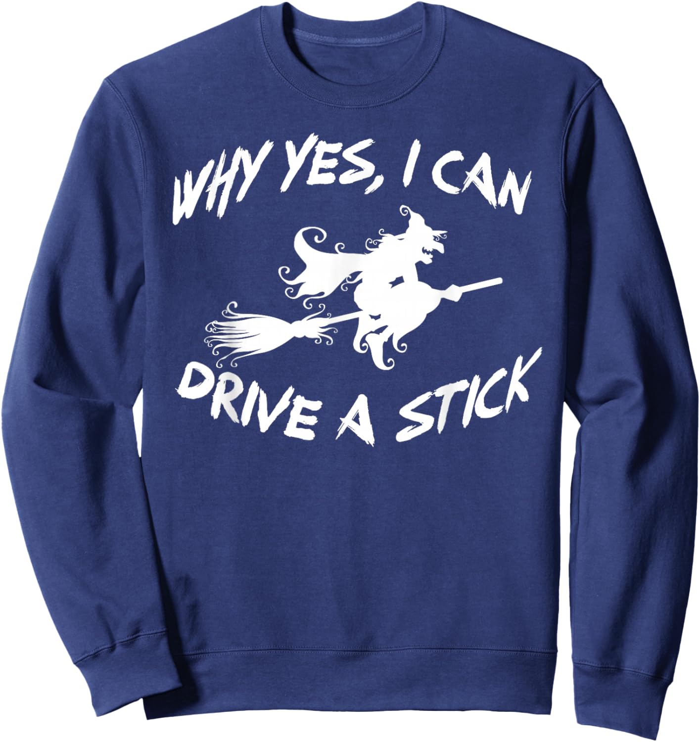 Why Yes, I can Drive A Stick! Cauldrons and witches Brew Sweatshirt - Sweatshirt | Navy