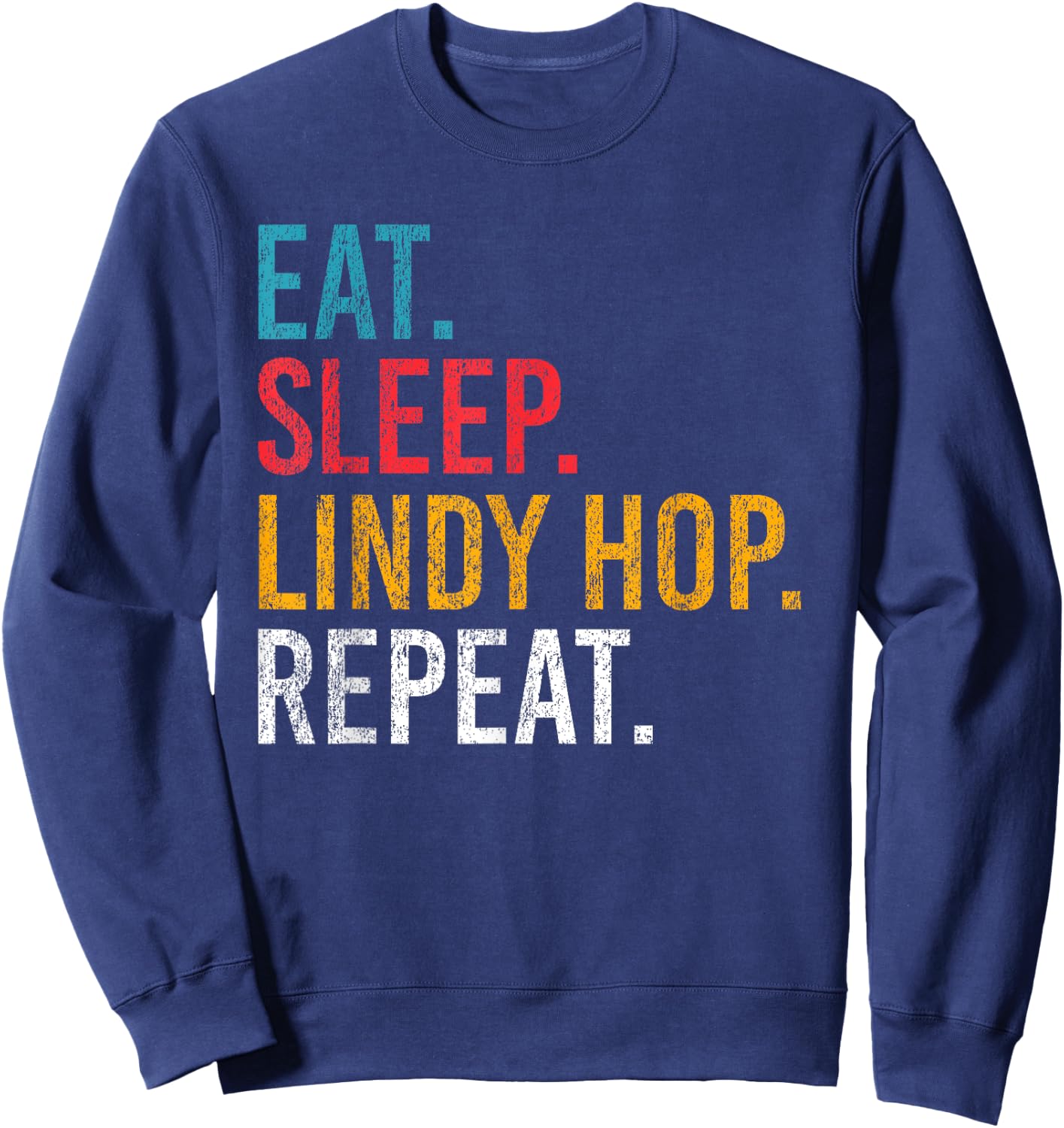Eat Sleep Lindy Hop Repeat für Swing Tänzer und Tanzlehrer Sweatshirt - Sweatshirt | Navy