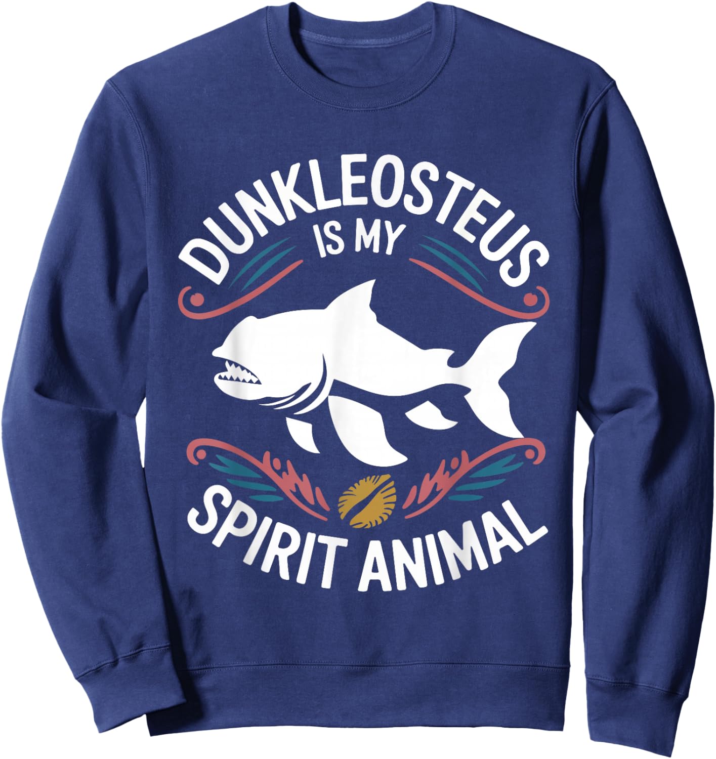 Dunkleosteus Is My Spirit Animal funny Dunkleosteus lover Sweatshirt - Sweatshirt | Navy