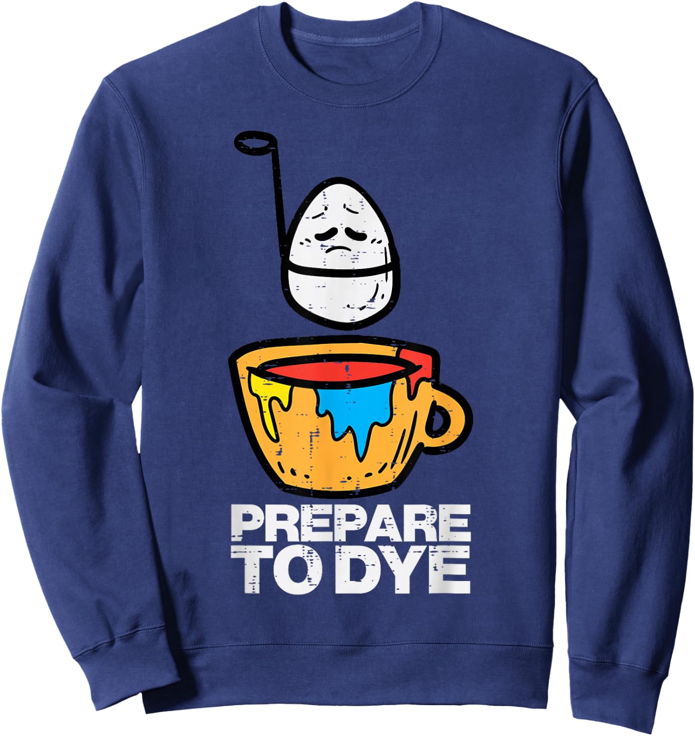 Prepare to Dye" Easter Egg Hunt , Women & Kids - Classic Fit, Black Sweatshirt - Sweatshirt | Navy