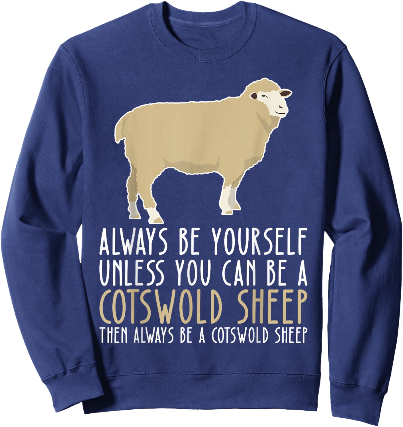 Be Yourself Always And Be A Cotswold Sheep Sweatshirt - Sweatshirt | Navy