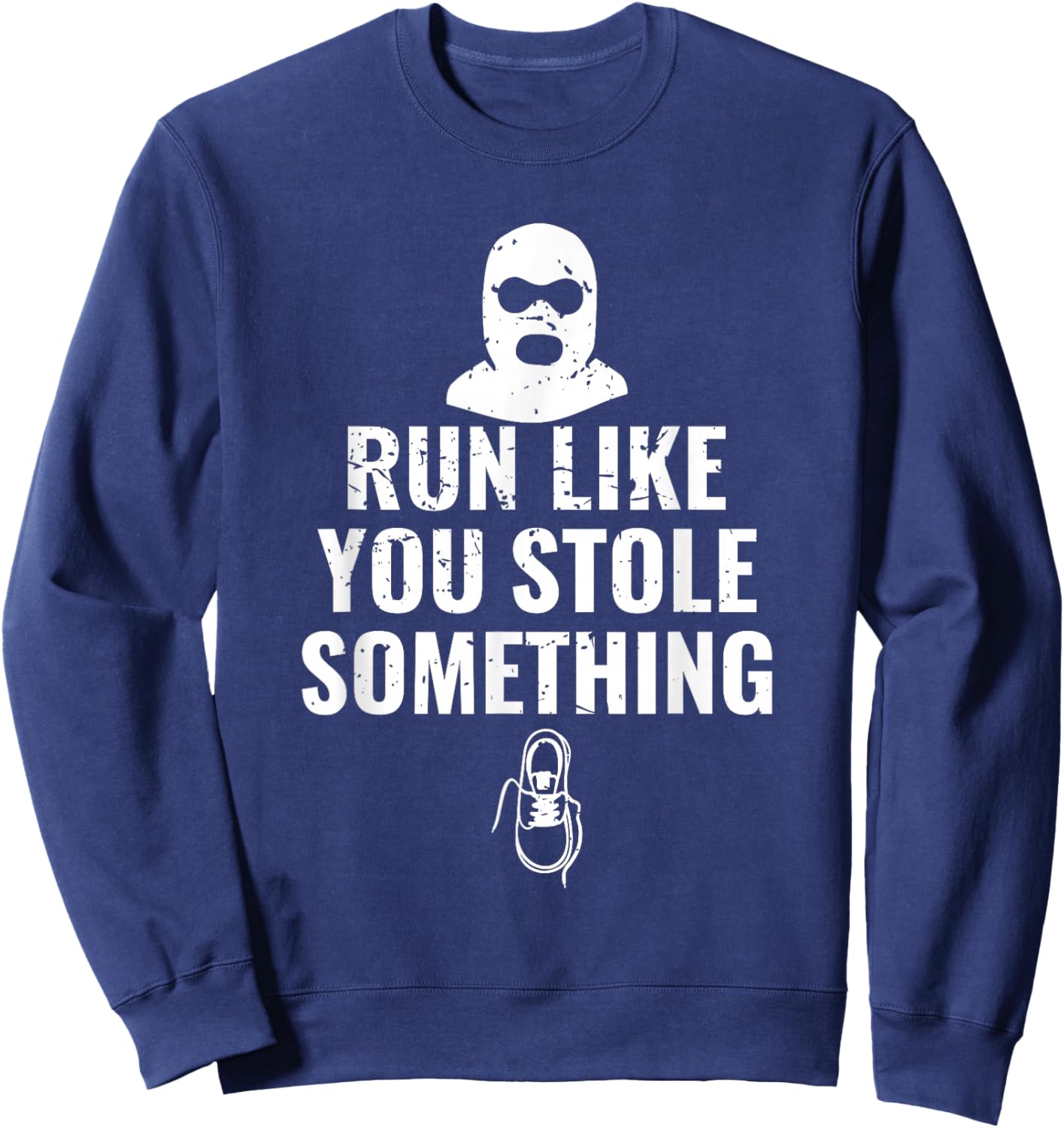Run Like you Stole Something Fun Runner Gift Sweatshirt - Sweatshirt | Navy