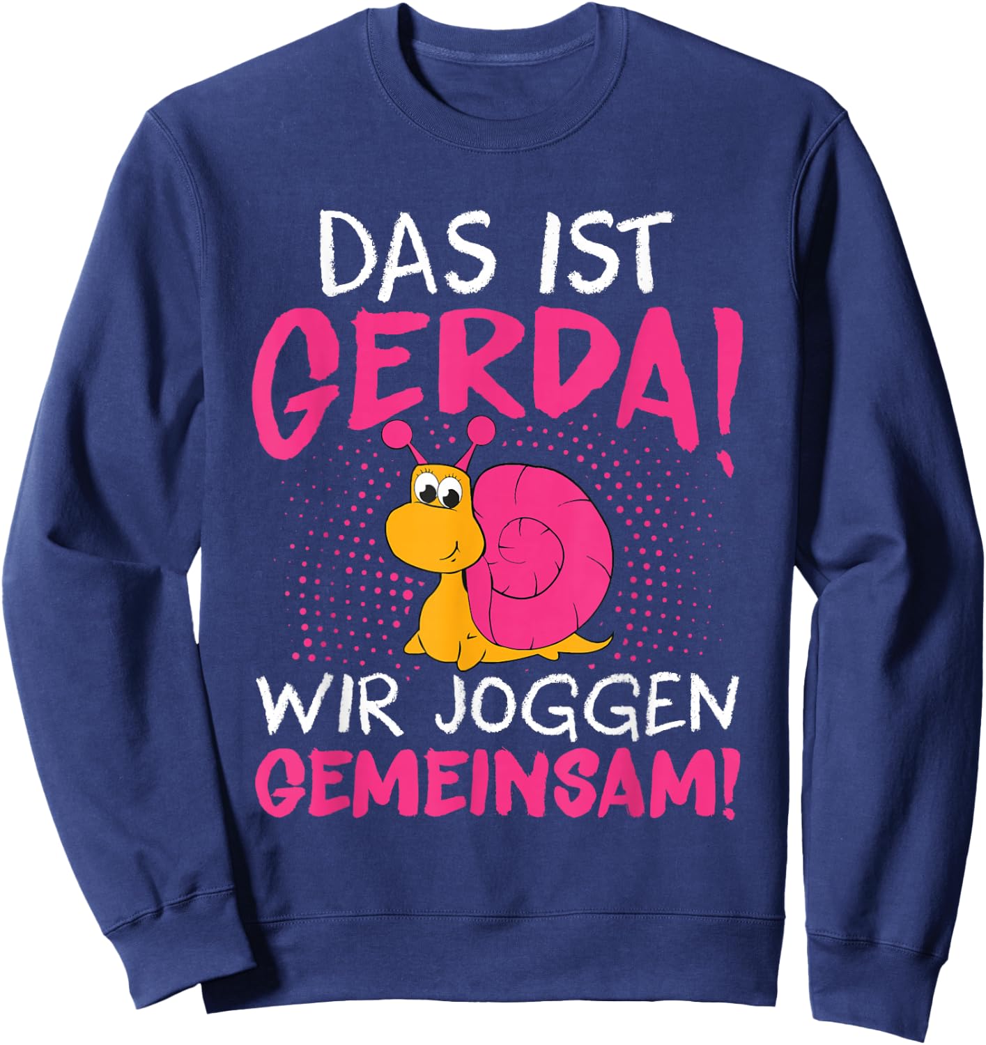 Schnecke Sport Laufen - Das Ist Gerda Wir Joggen Gemeinsam Sweatshirt - Sweatshirt | Navy