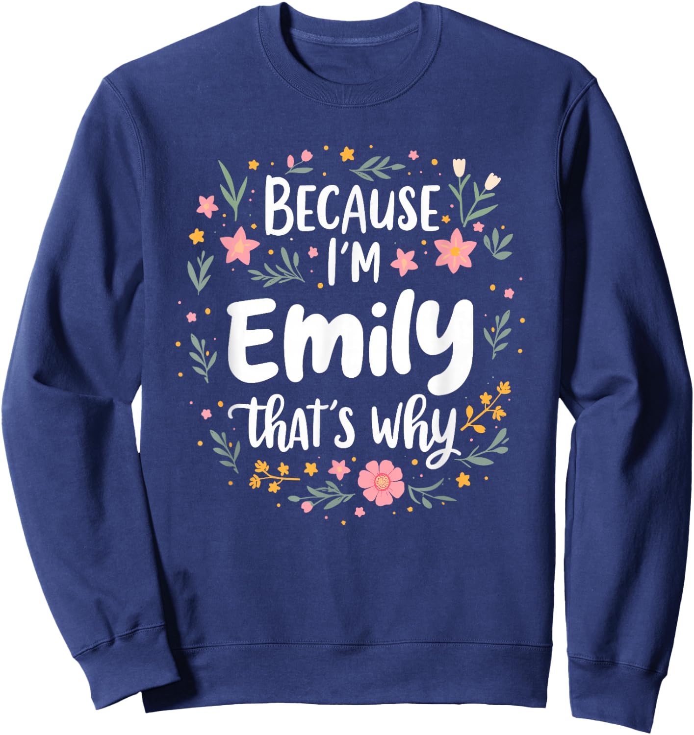 Women Because I'm Emily That's Why Woman Sweatshirt - Sweatshirt | Navy