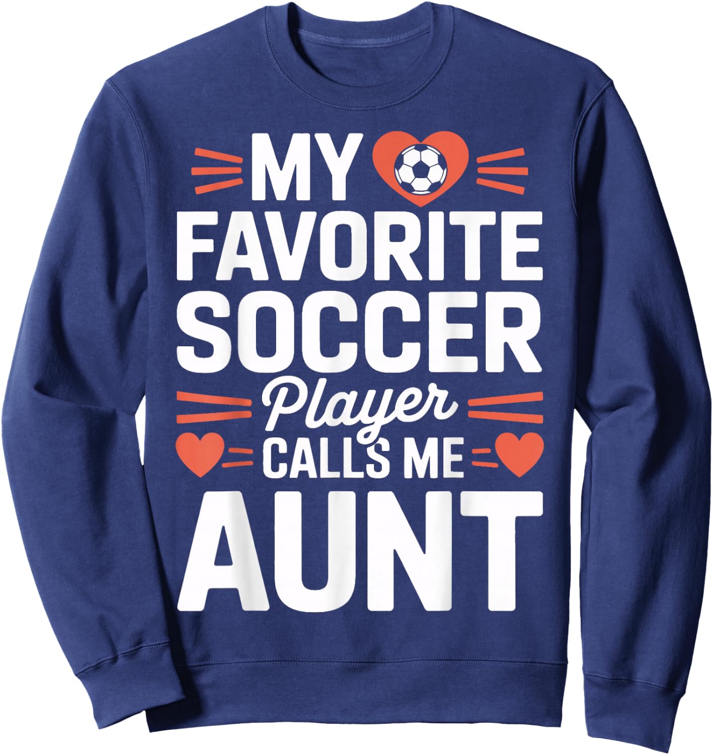 Soccer Player Auntie My Favorite Soccer Player Calls Me Aunt Sweatshirt - Sweatshirt | Navy