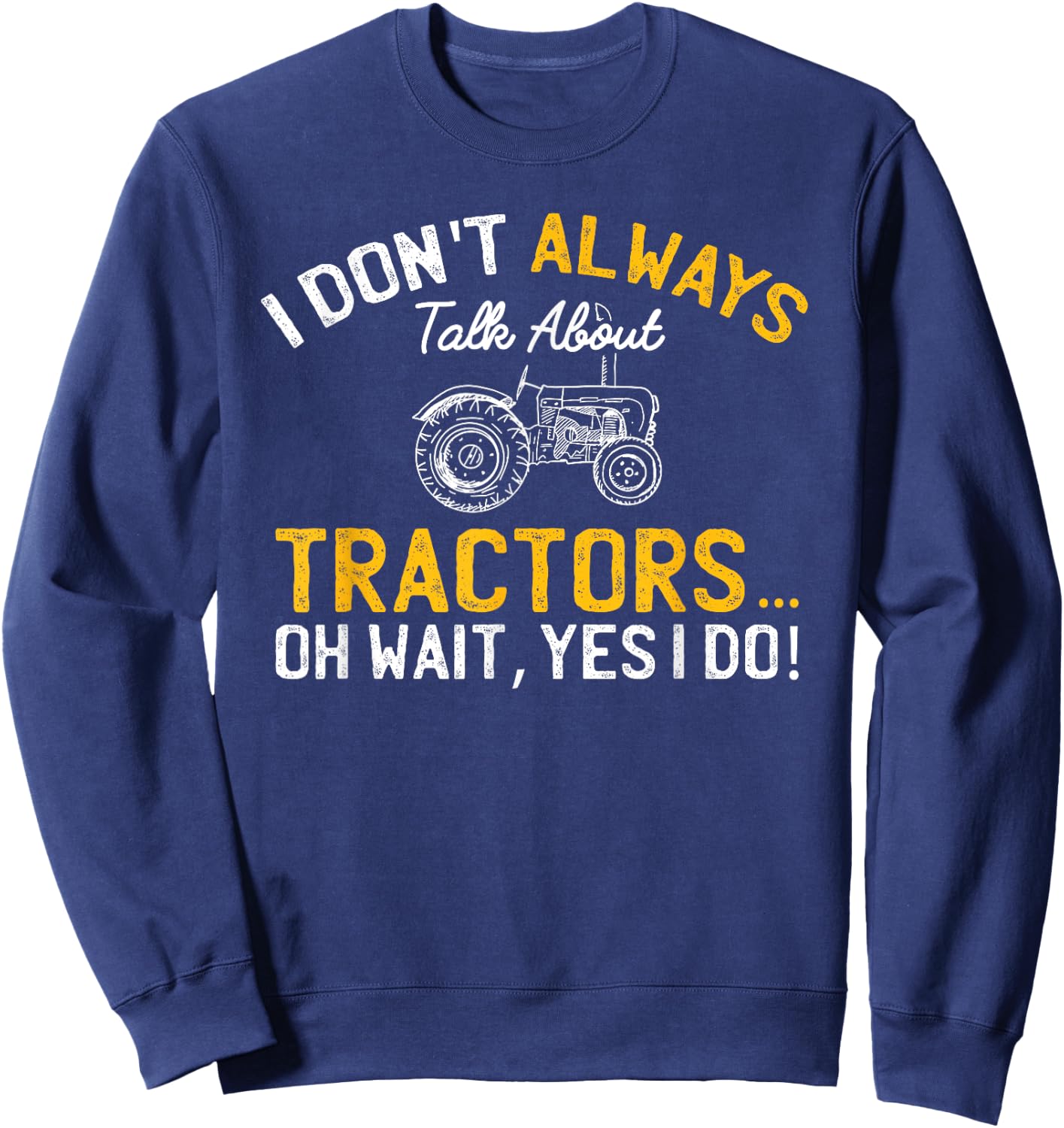 I don't always talk about tractors... Funny Farmer Retro Sweatshirt - Sweatshirt | Navy