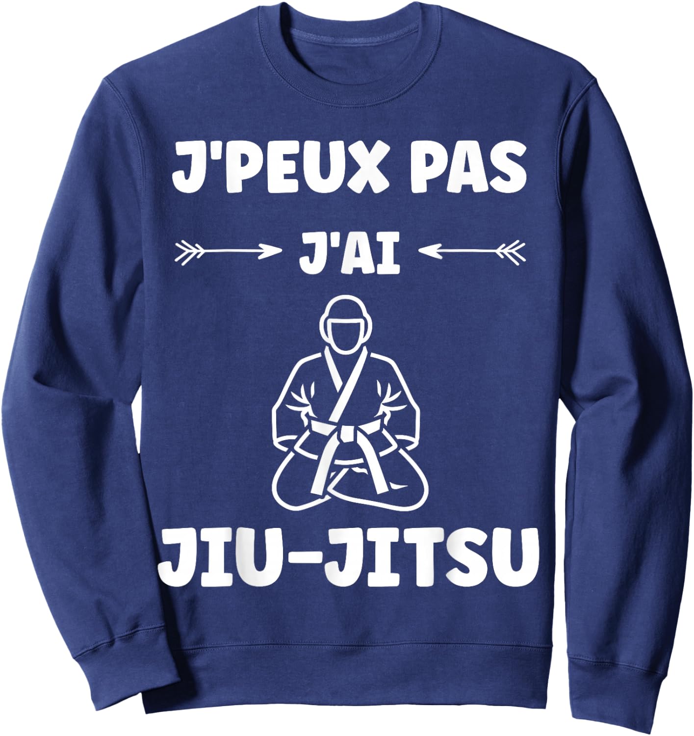 I Can't I Have Jiu Jitsu Japanese Sport Humor Jiu Jitsu Sweatshirt - Sweatshirt | Navy