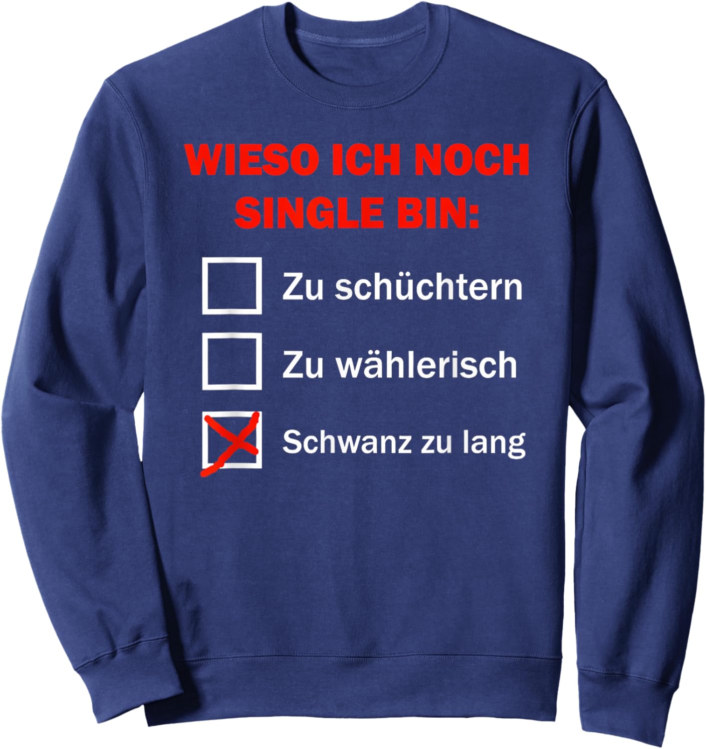Wieso Ich Noch Single Bin Schwanz Zu Lang Sweatshirt - Sweatshirt | Navy