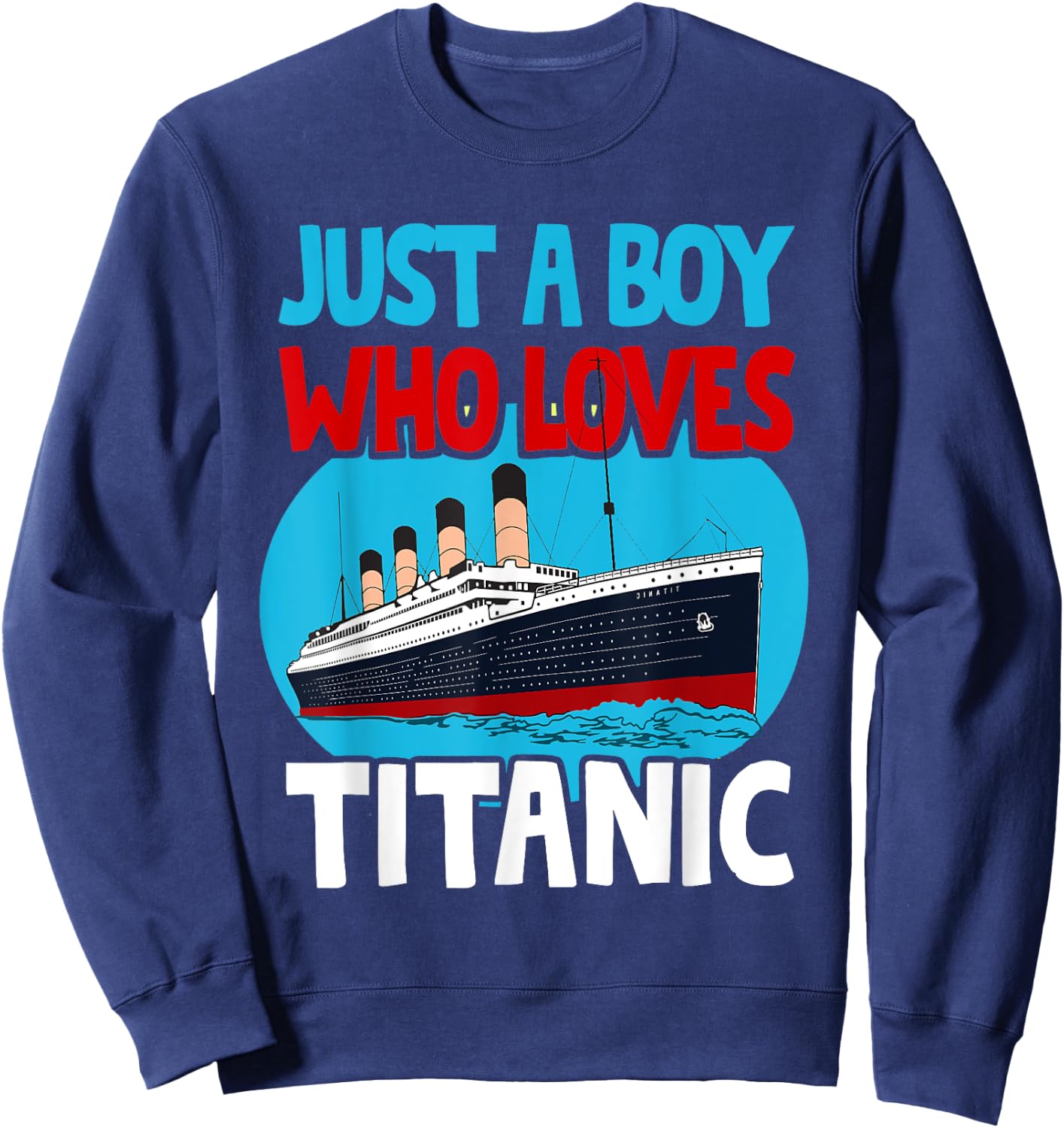 Just a Boy The Titanic Voyage Ship Boys Toddler , black Sweatshirt - Sweatshirt | Navy