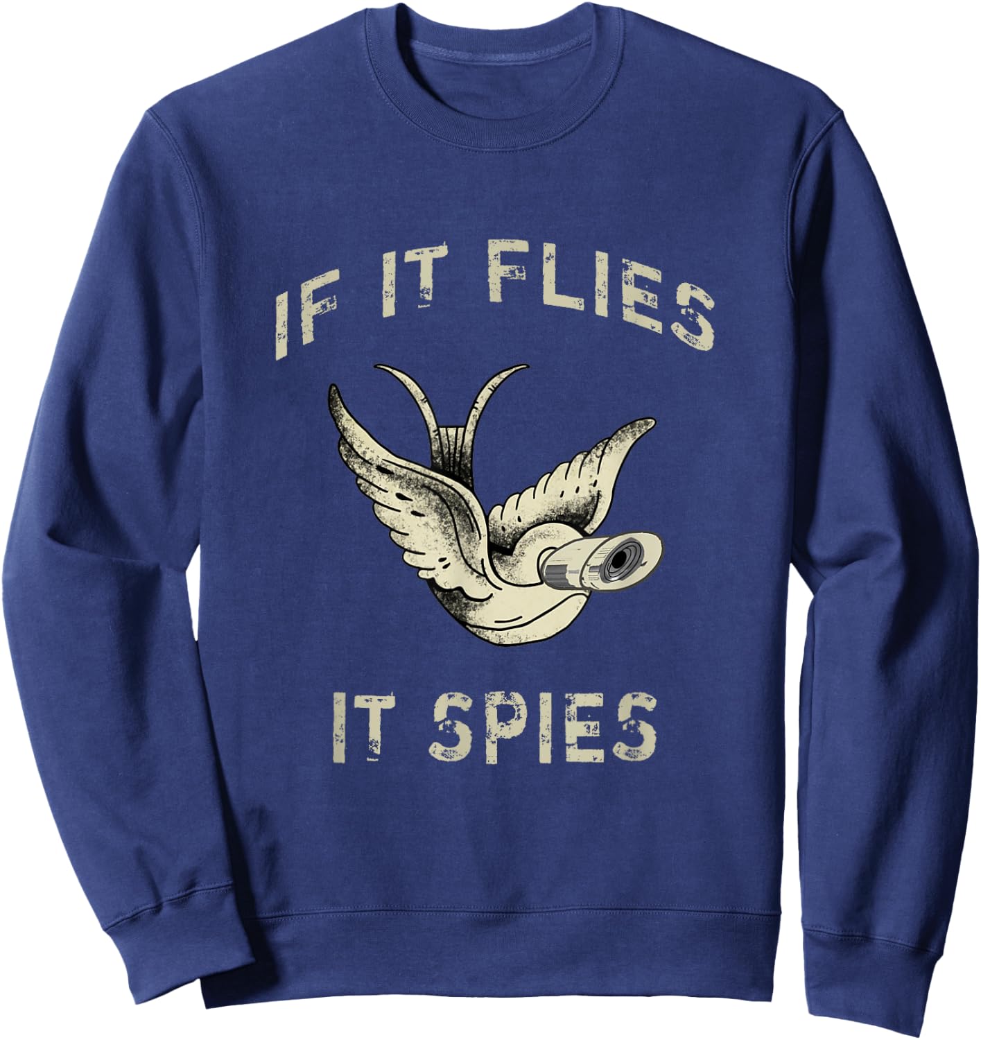 If It Flies It Spies Conspiracy Theory Birds Aren’t Real Sweatshirt - Sweatshirt | Navy