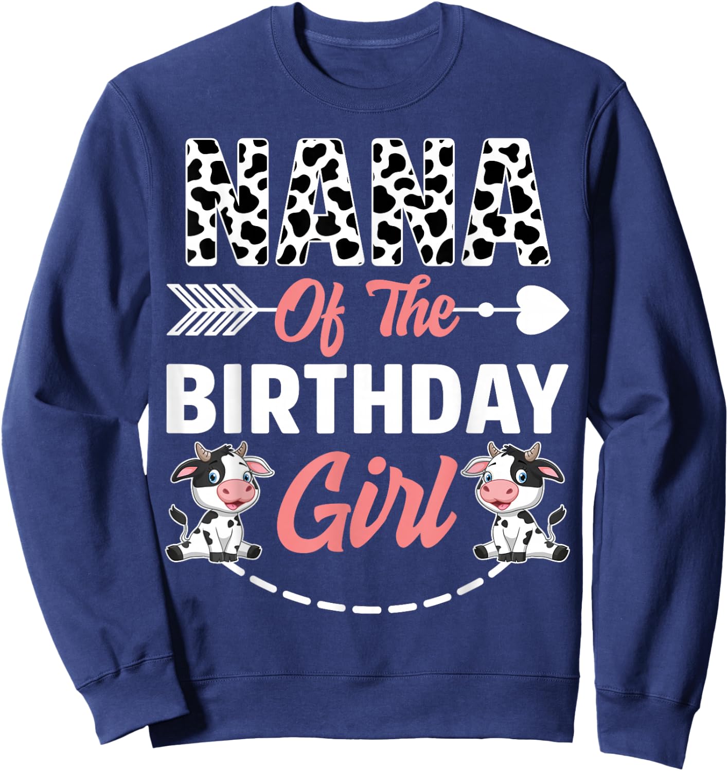 Nana Of The Birthday Girl Cow Birthday Farm Animal Sweatshirt - Sweatshirt | Navy