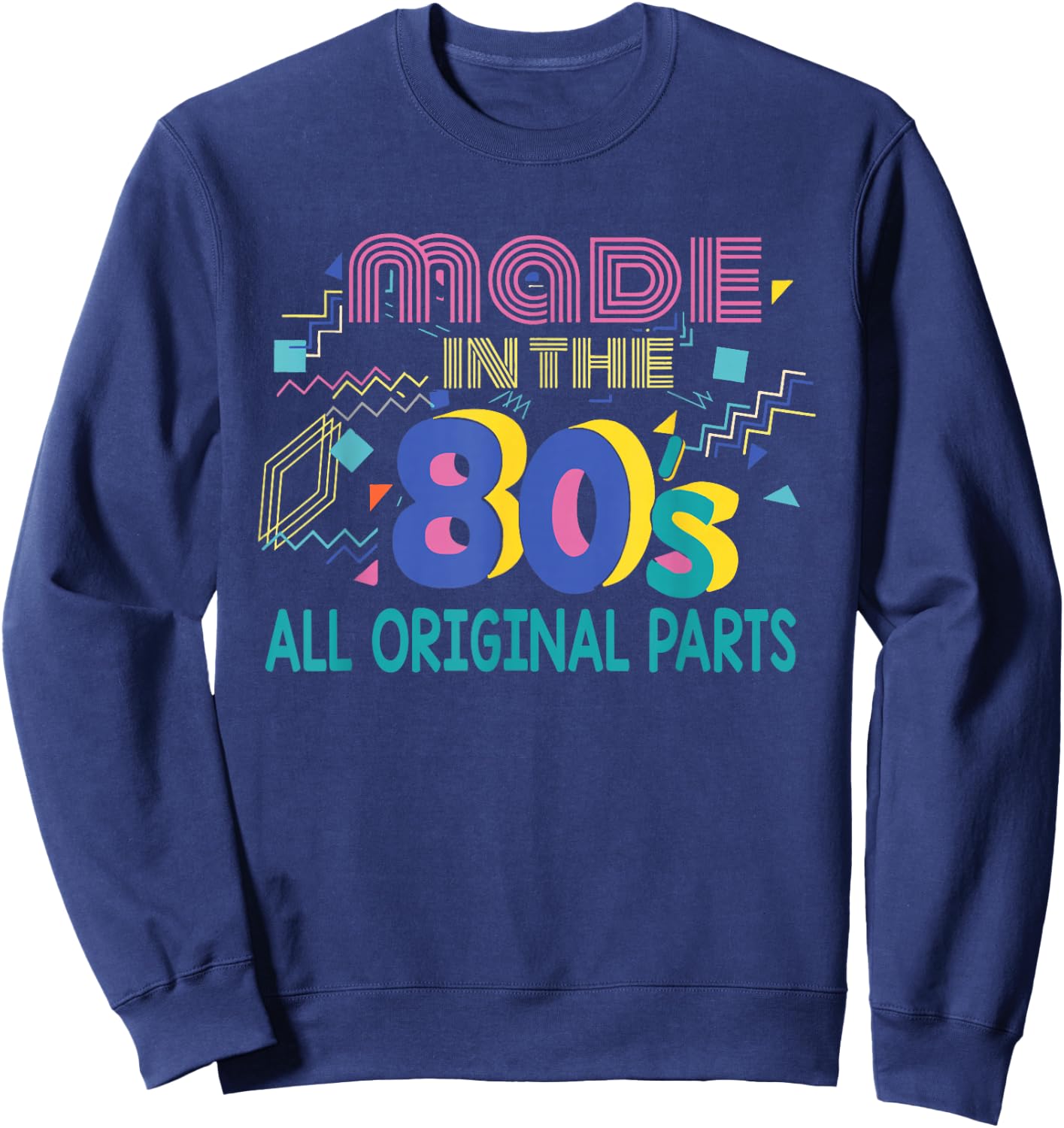Made In The 80's All Original Parts Retro Vintage Birthday Sweatshirt - Sweatshirt | Navy