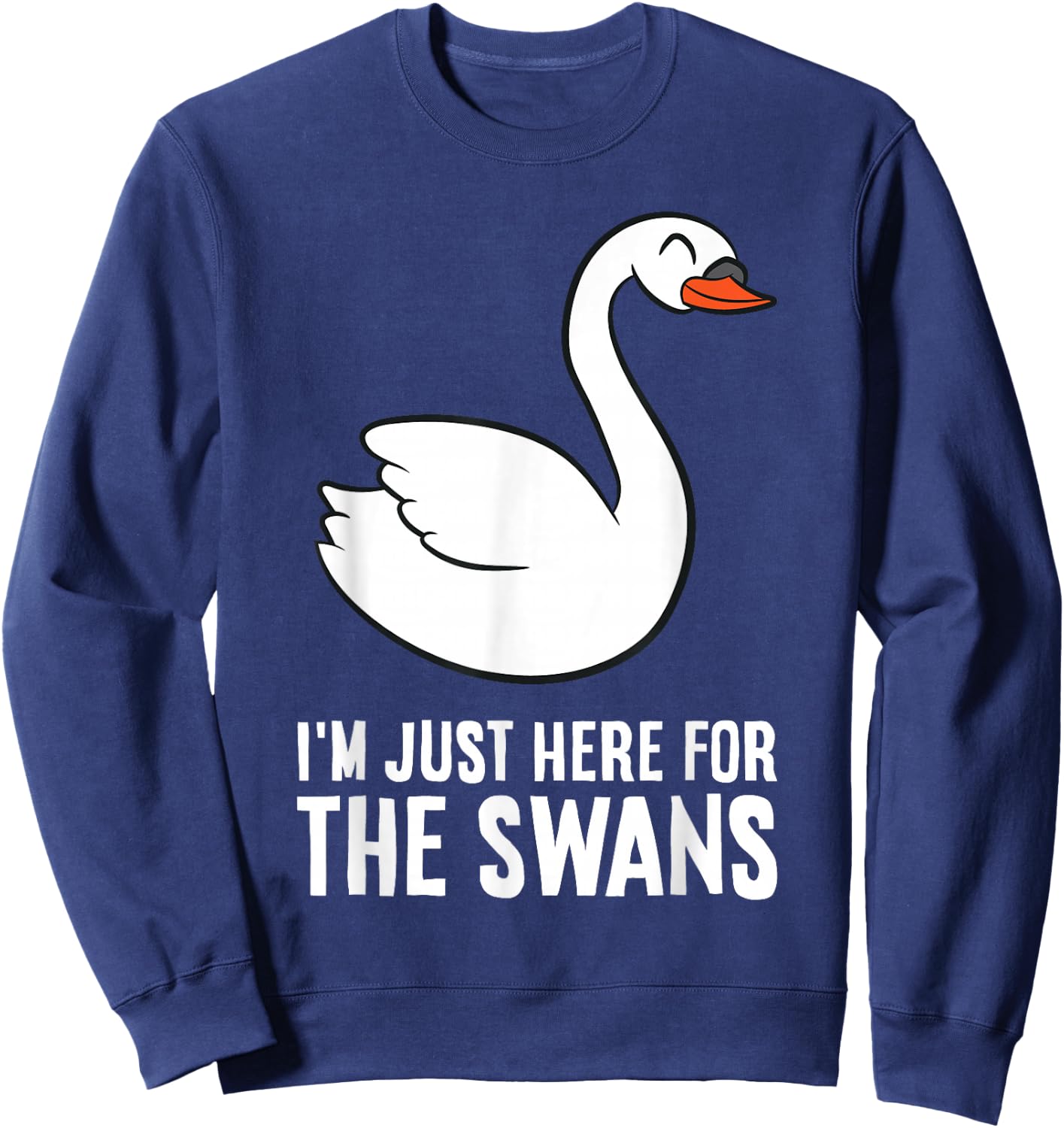 Swan Lover I'm Just Here For The Swans Sweatshirt - Sweatshirt | Navy