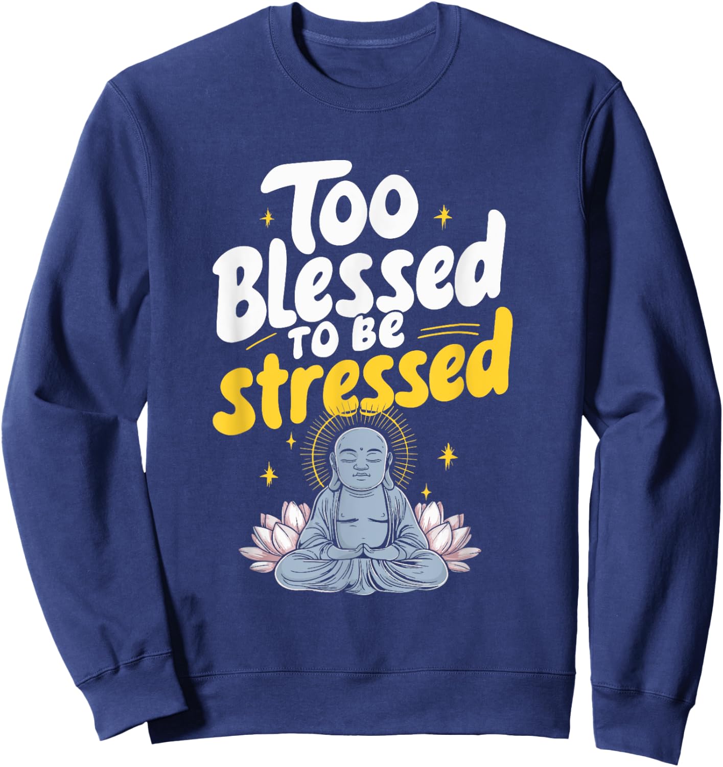 Too Blessed To Be Stressed Sweatshirt - Sweatshirt | Navy
