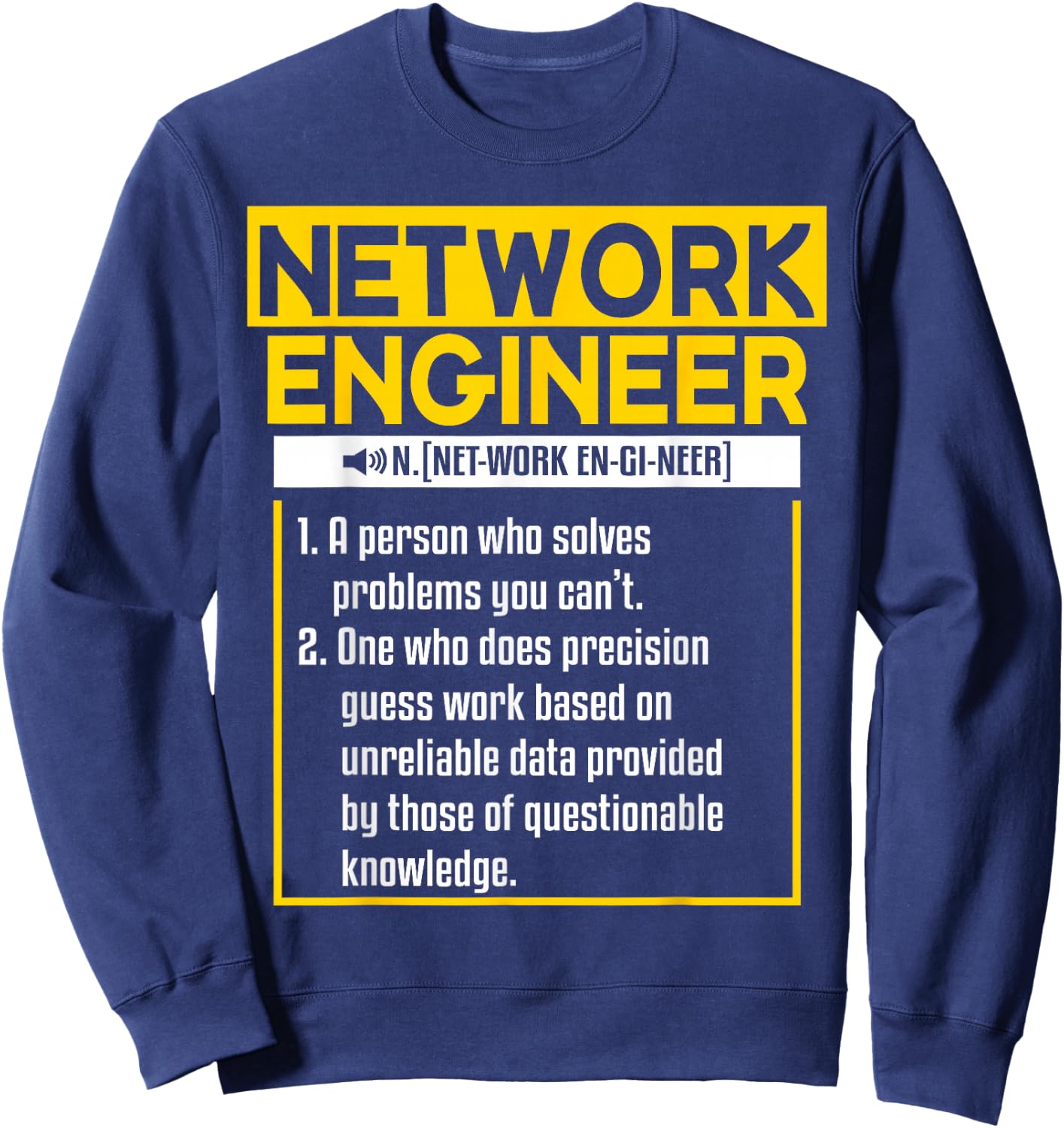 Funny Network Engineering Quote For A Network Engineer Sweatshirt - Sweatshirt | Navy