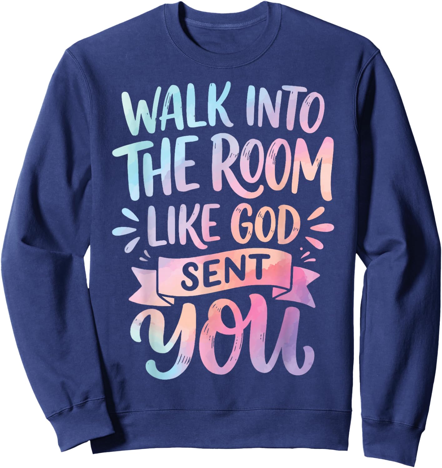 Walk Into The Room Like God Sent You Sweatshirt - Sweatshirt | Navy