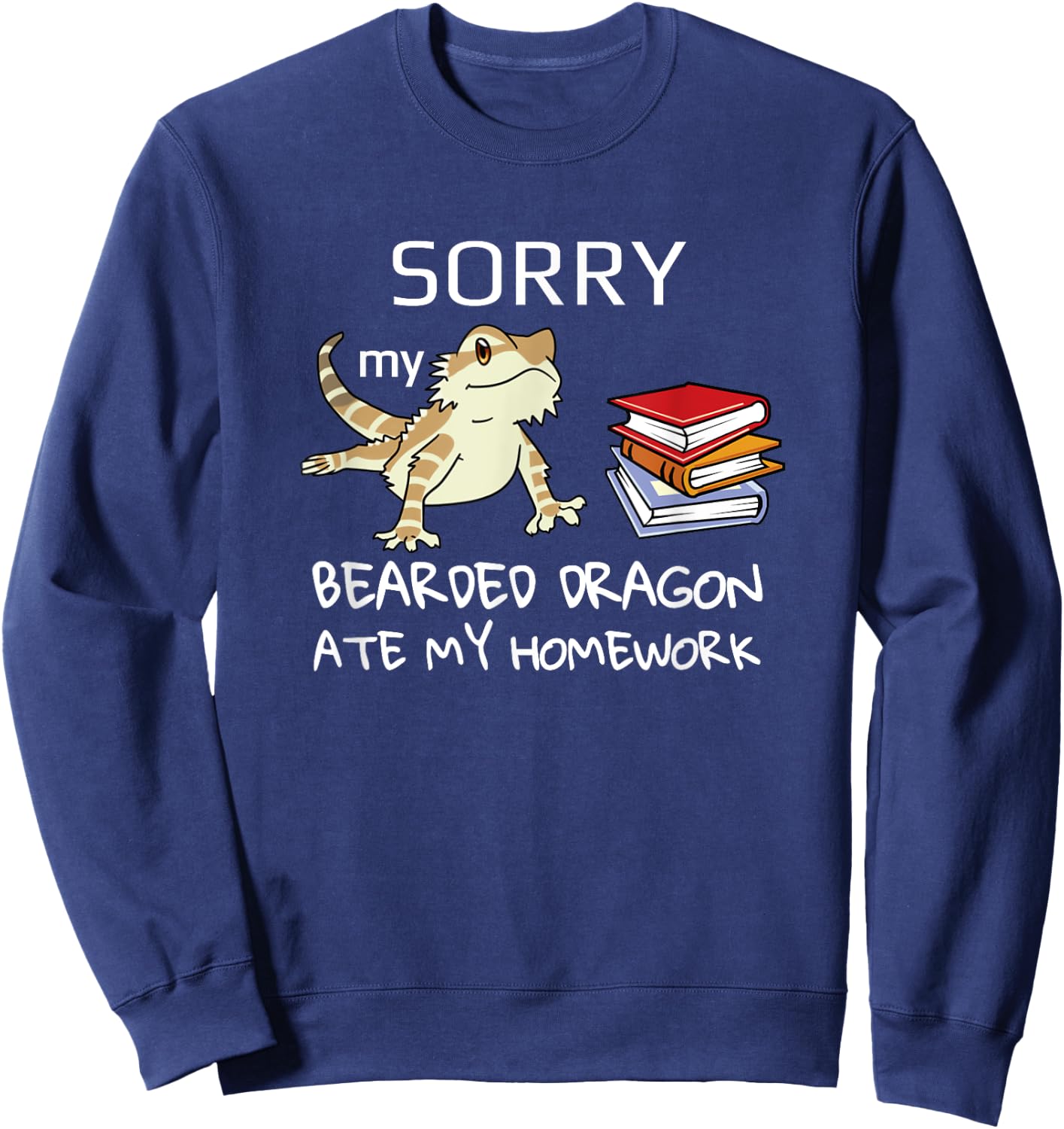 Sorry my bearded dragon ate my homework shirt School Sweatshirt - Sweatshirt | Navy