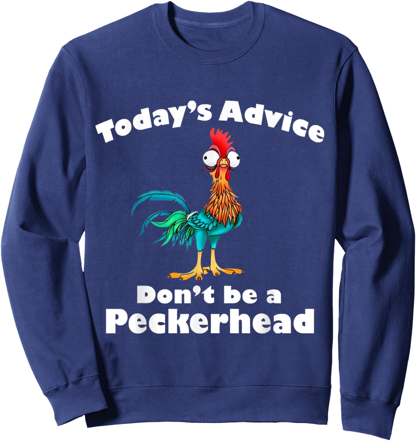 Chicken Funny Today's Advice Don't Be A Peckerhead Sweatshirt - Sweatshirt | Navy
