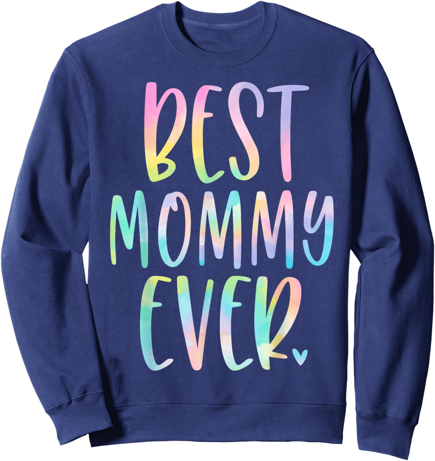 Best Mommy Ever Gifts Mother's Day Tie Dye Sweatshirt - Sweatshirt | Navy