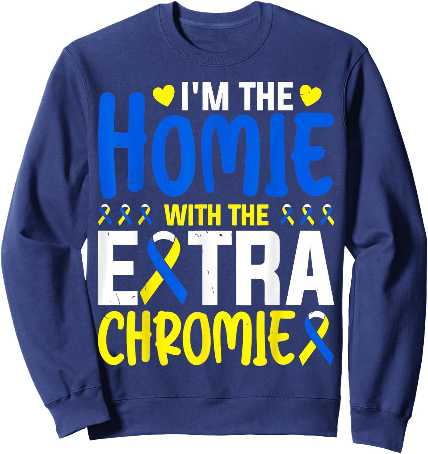 I Am The Homie With Extra Chromie Sweatshirt - Sweatshirt | Navy