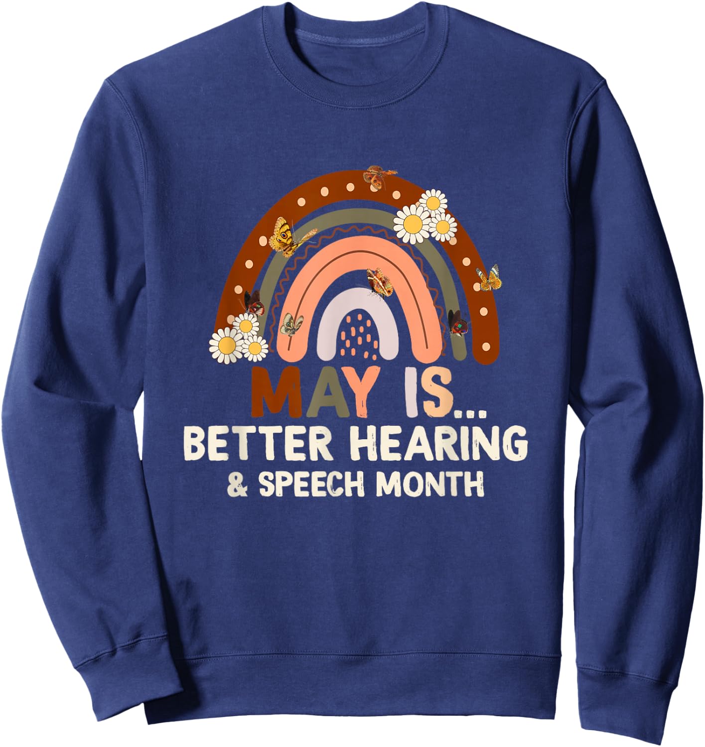 Speech Therapy May is Better Hearing and Speech Month SLP Sweatshirt - Sweatshirt | Navy