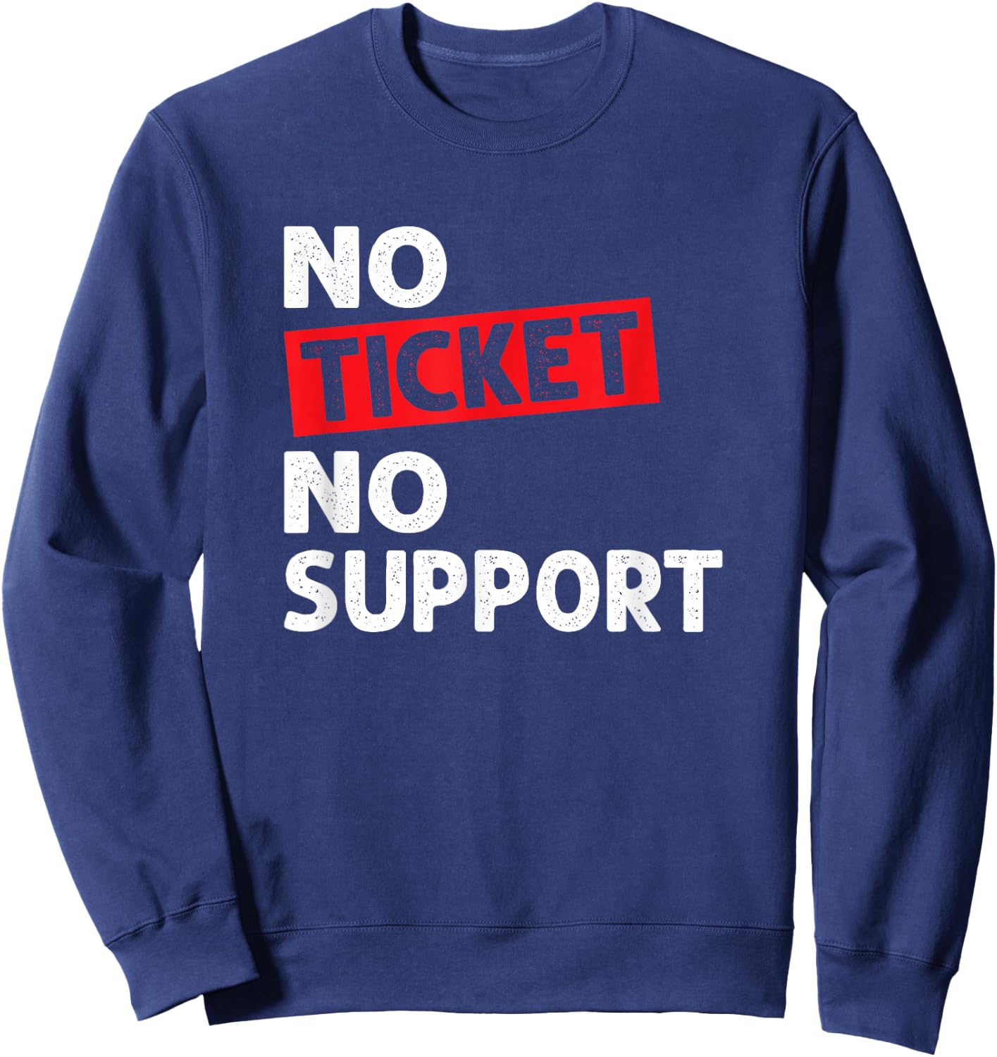 No Ticket No Support Informatik Arbeit IT Support Job Admin Sweatshirt - Sweatshirt | Navy