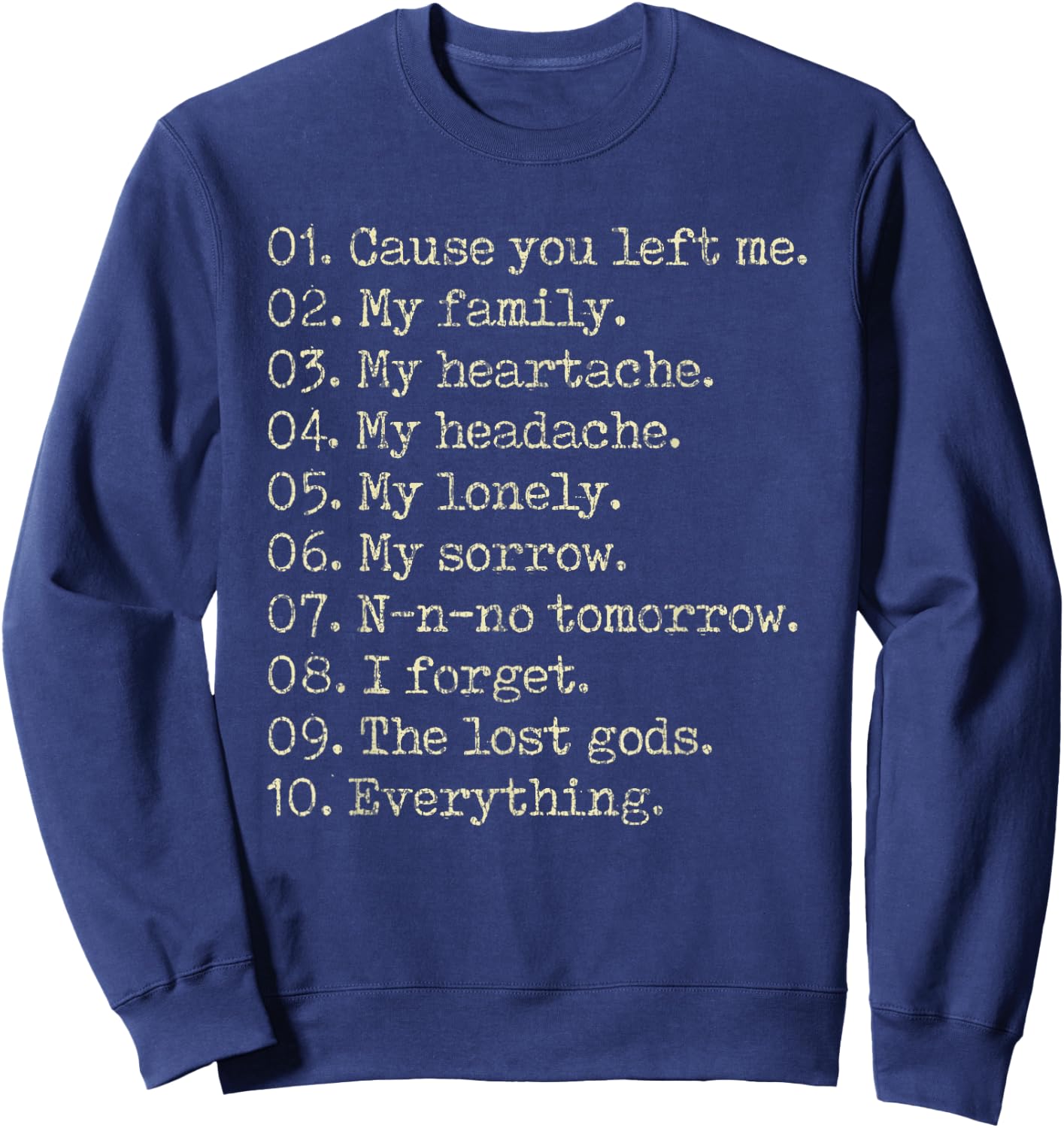 10 Reasons Cause You Left Me My Family My Heartache Sweatshirt - Sweatshirt | Navy