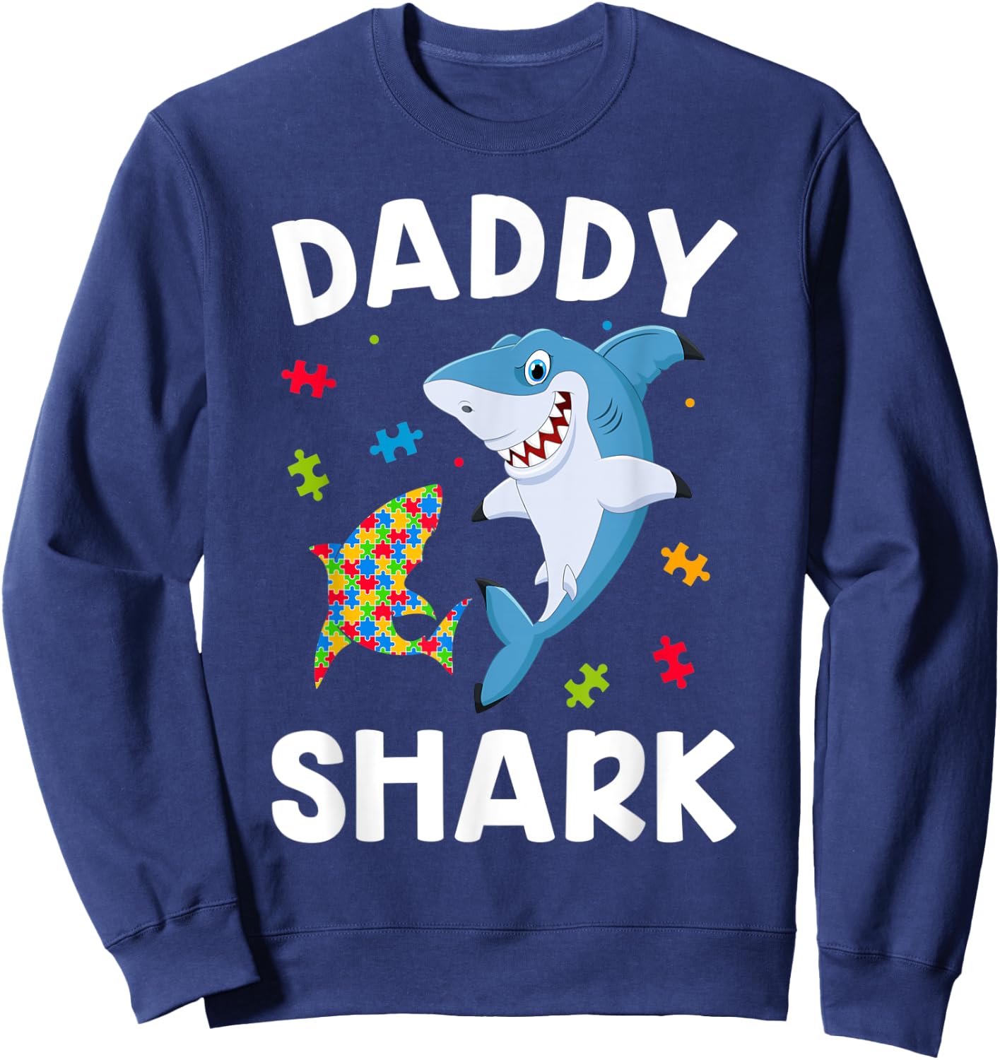 Daddy Shark Funny Father Autism Awareness Day Gift Dad Sweatshirt - Sweatshirt | Navy