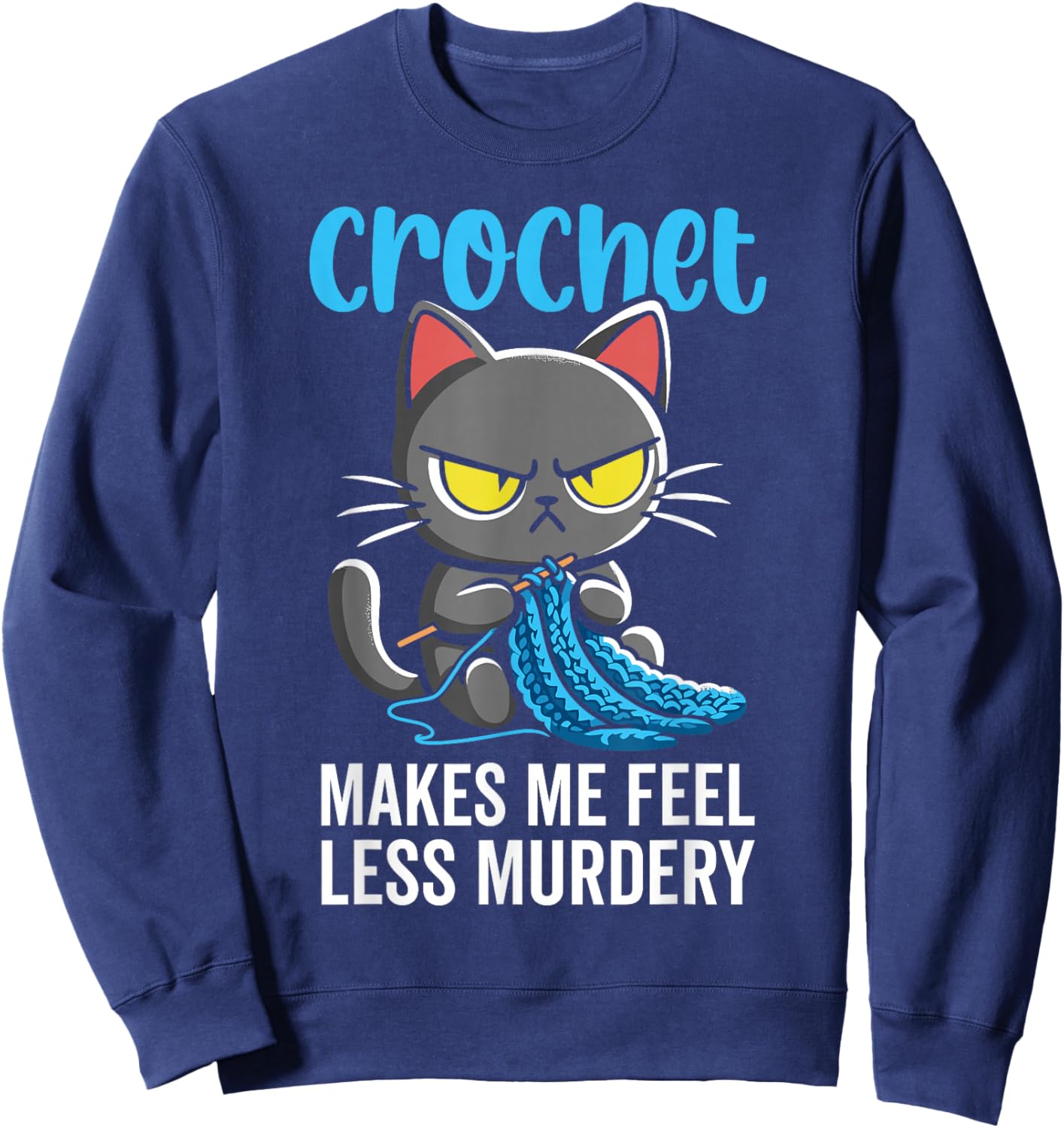 Crochet Makes me Feel Less Murdery cat Crochet Sweatshirt - Sweatshirt | Navy