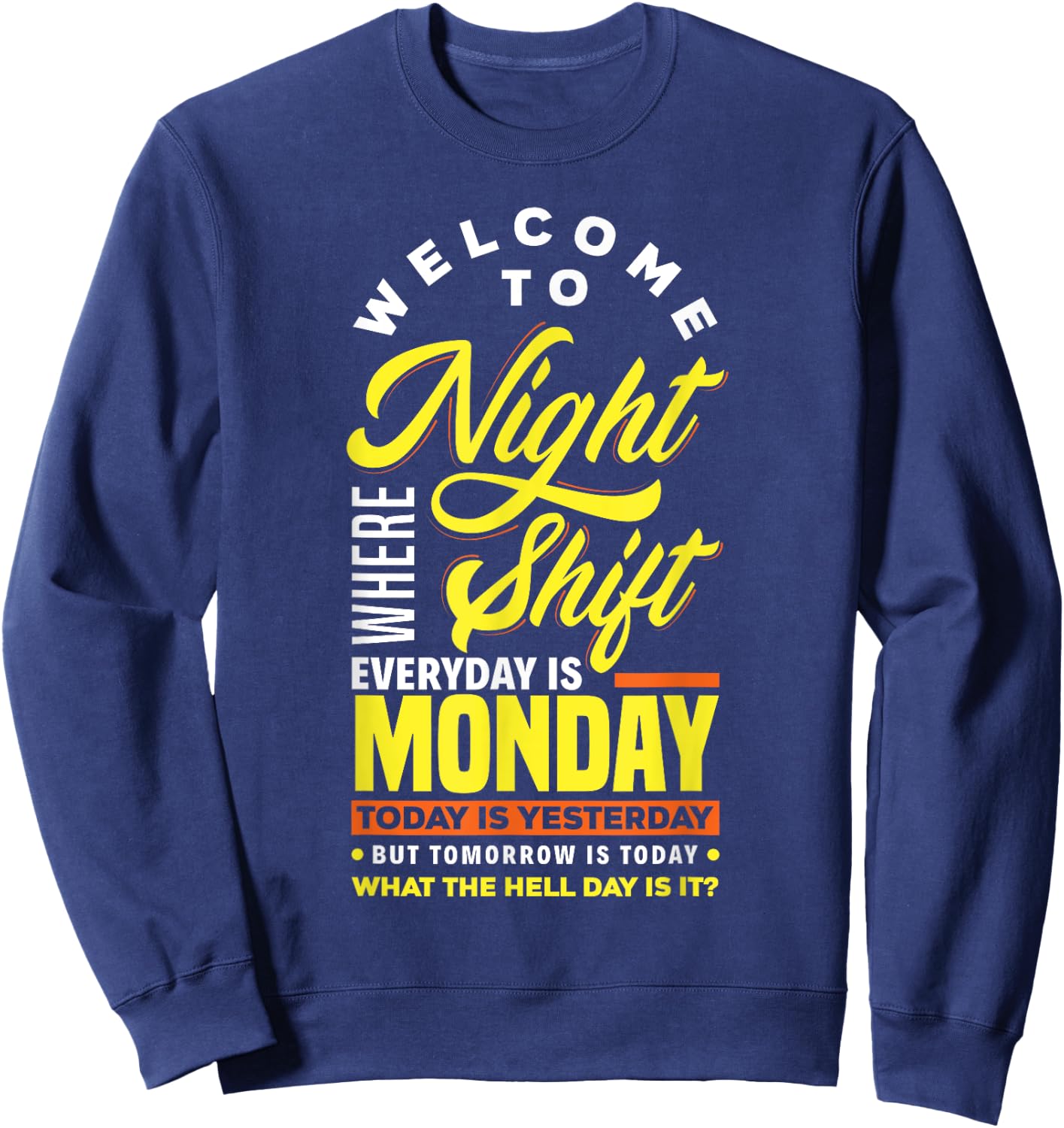 Funny Night Shift Worker Overnight Shift Pun Sweatshirt - Sweatshirt | Navy