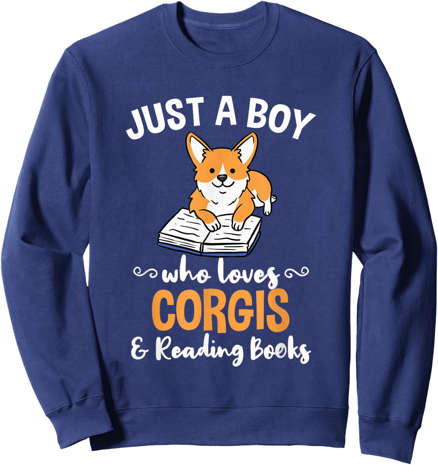 Just A Boy Who Loves Corgis And Reading Books Sweatshirt - Sweatshirt | Navy
