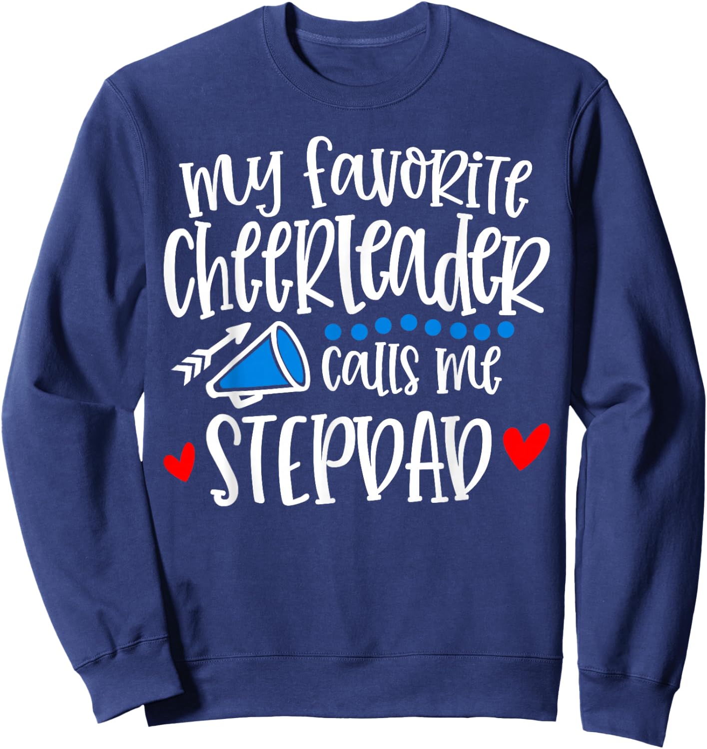 My Favorite Cheerleader Calls Me Stepdad Funny Cheerleading Sweatshirt - Sweatshirt | Navy