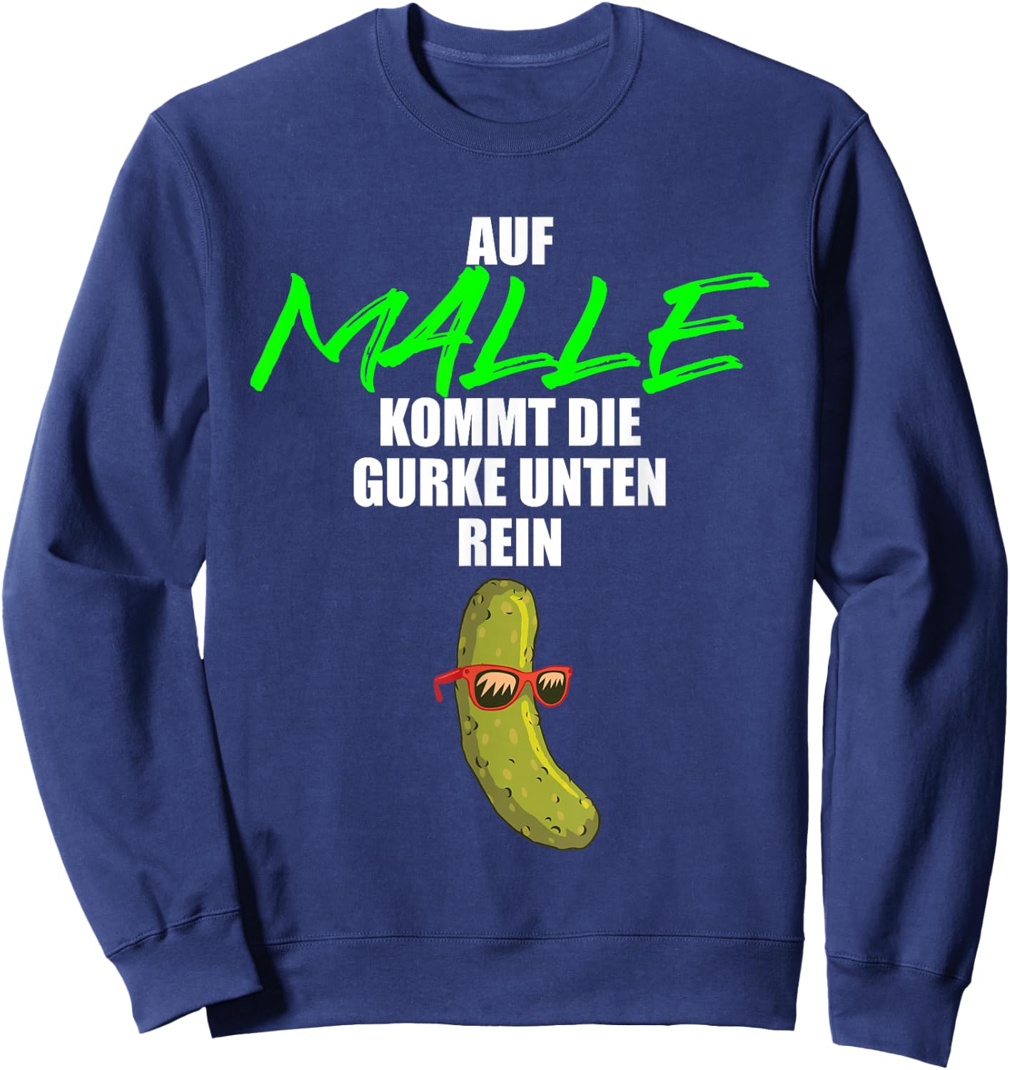 Auf Malle kommt die Gurke unten rein - lustiges Party Malle Sweatshirt - Sweatshirt | Navy