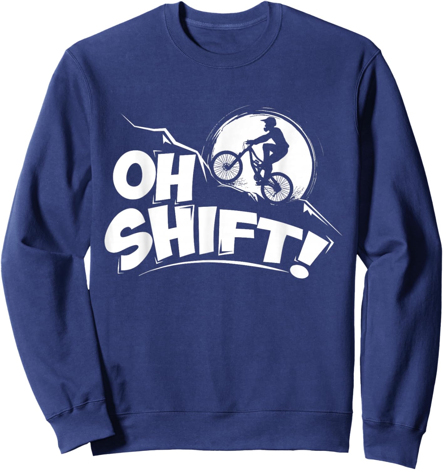 Oh Shift! - Bicycle Gift Bike Riders & Cyclists Sweatshirt - Sweatshirt | Navy