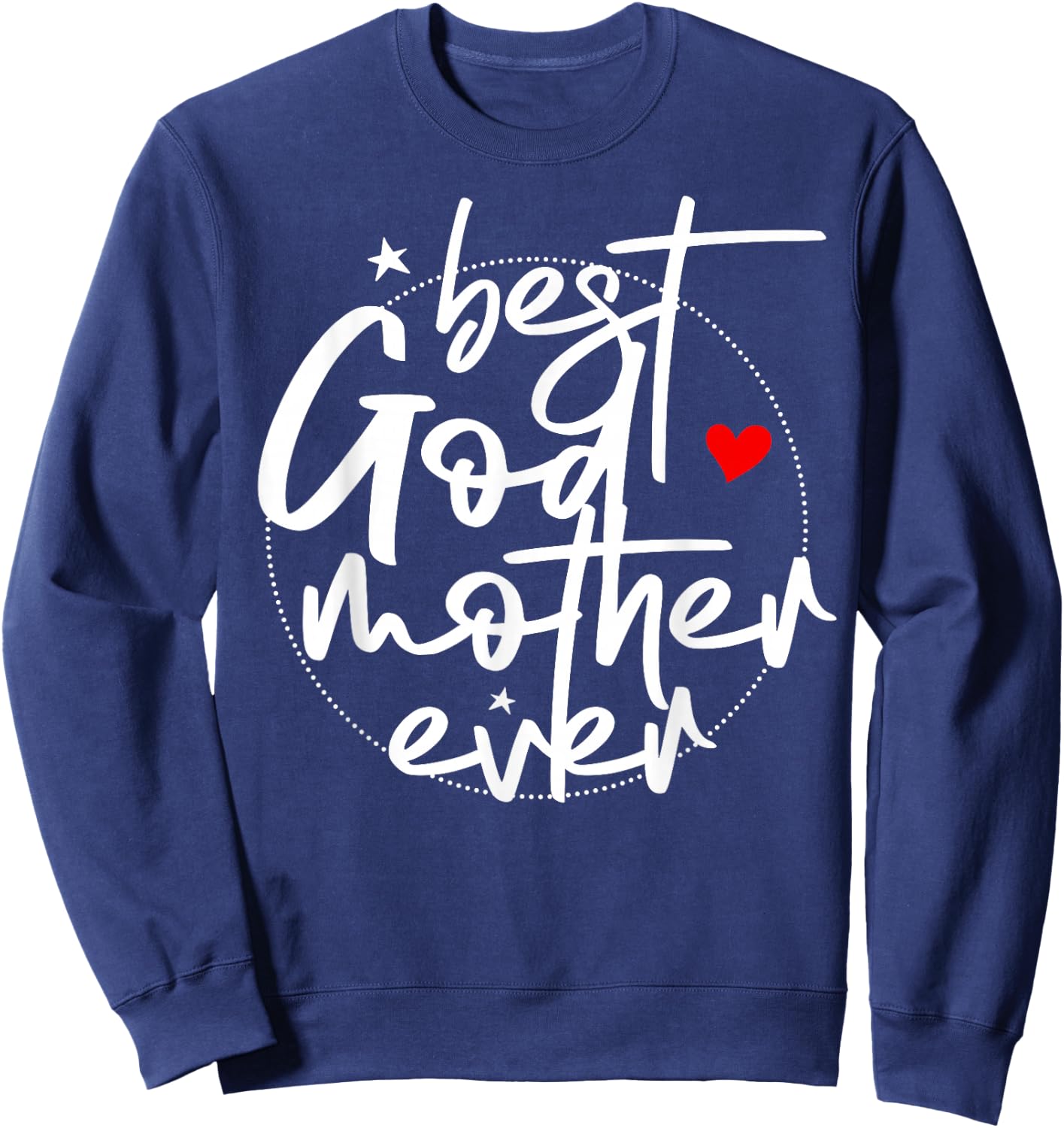 Best Godmother Ever - God Mother Sweatshirt - Sweatshirt | Navy