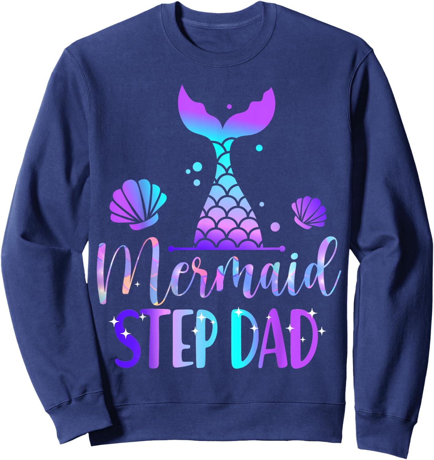 Mermaid Step Dad of The Birthday Mermaid Birthday Crew Sweatshirt - Sweatshirt | Navy